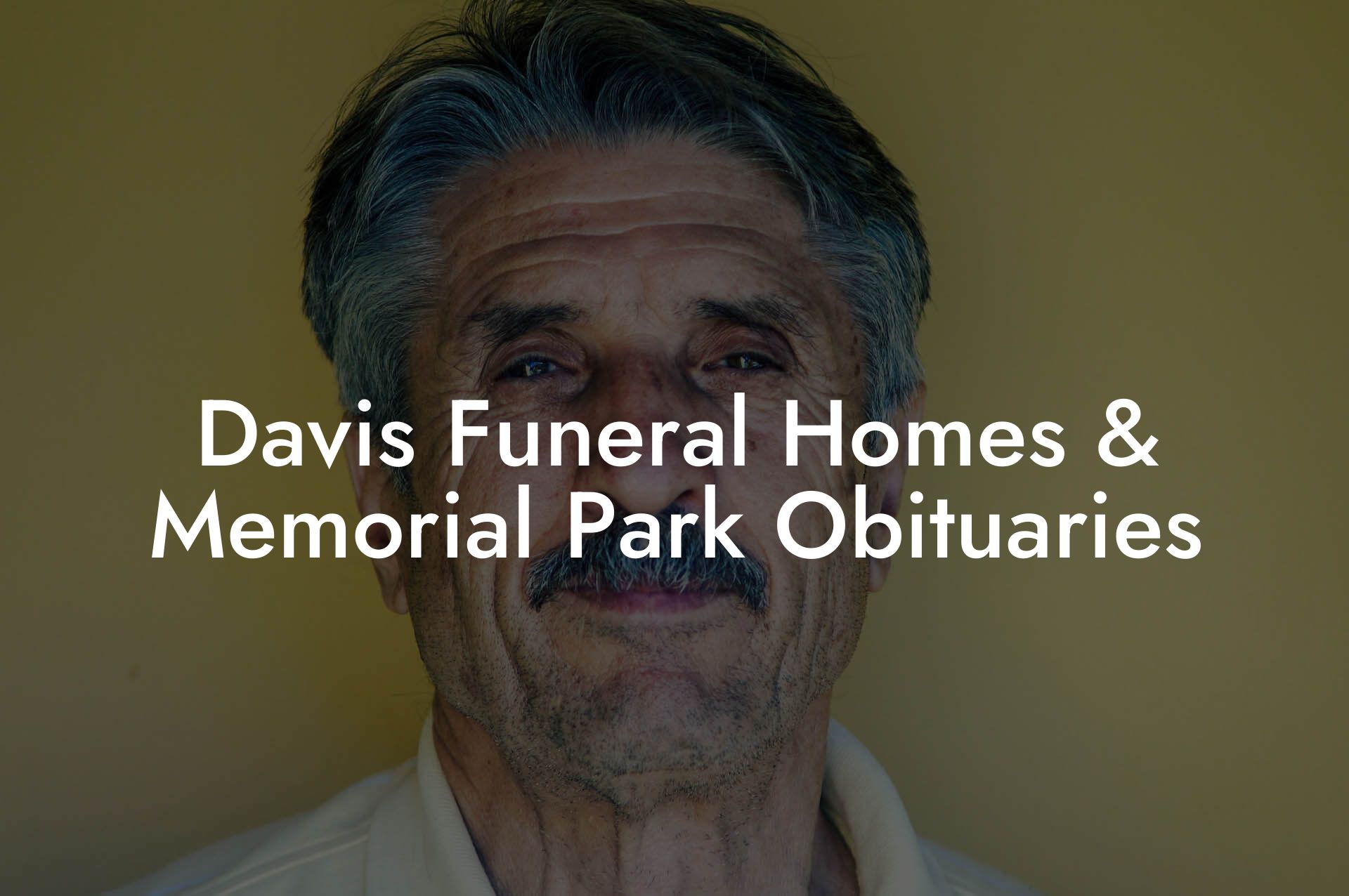 Davis Funeral Homes & Memorial Park Obituaries