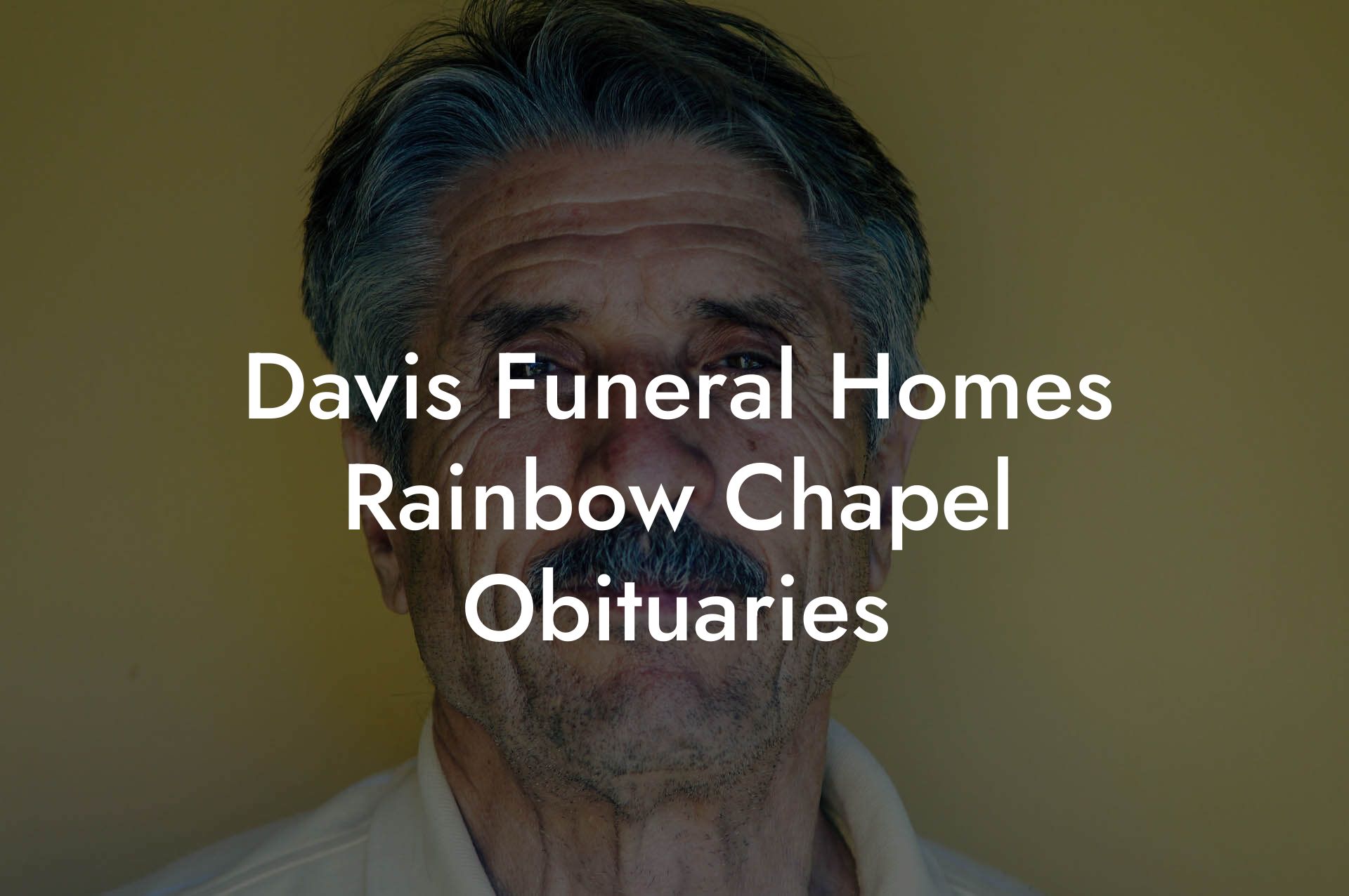 Davis Funeral Homes Rainbow Chapel Obituaries