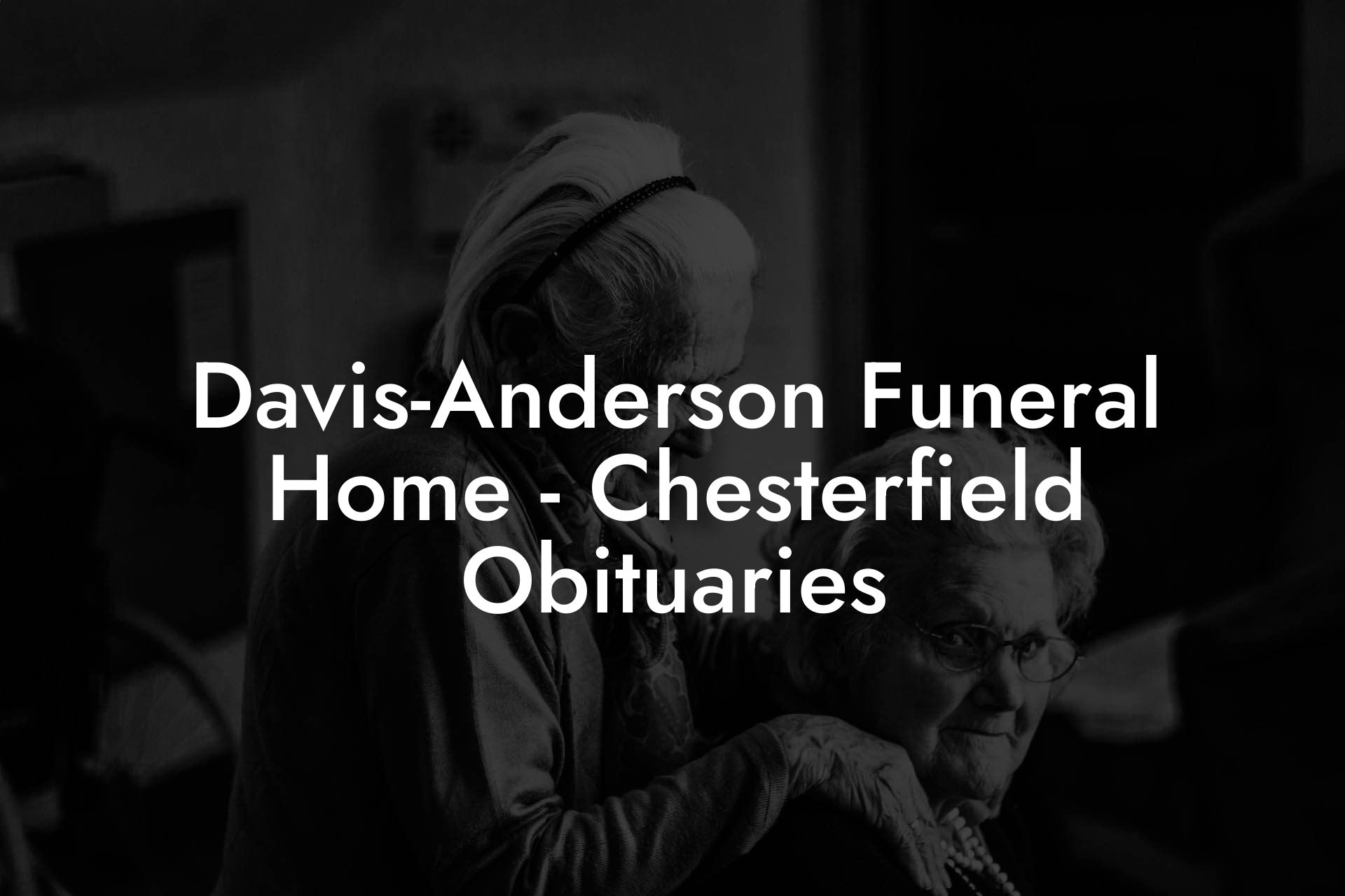 Davis-Anderson Funeral Home - Chesterfield Obituaries