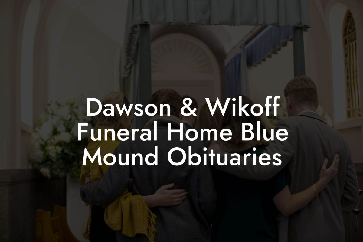 Dawson & Wikoff Funeral Home Blue Mound Obituaries