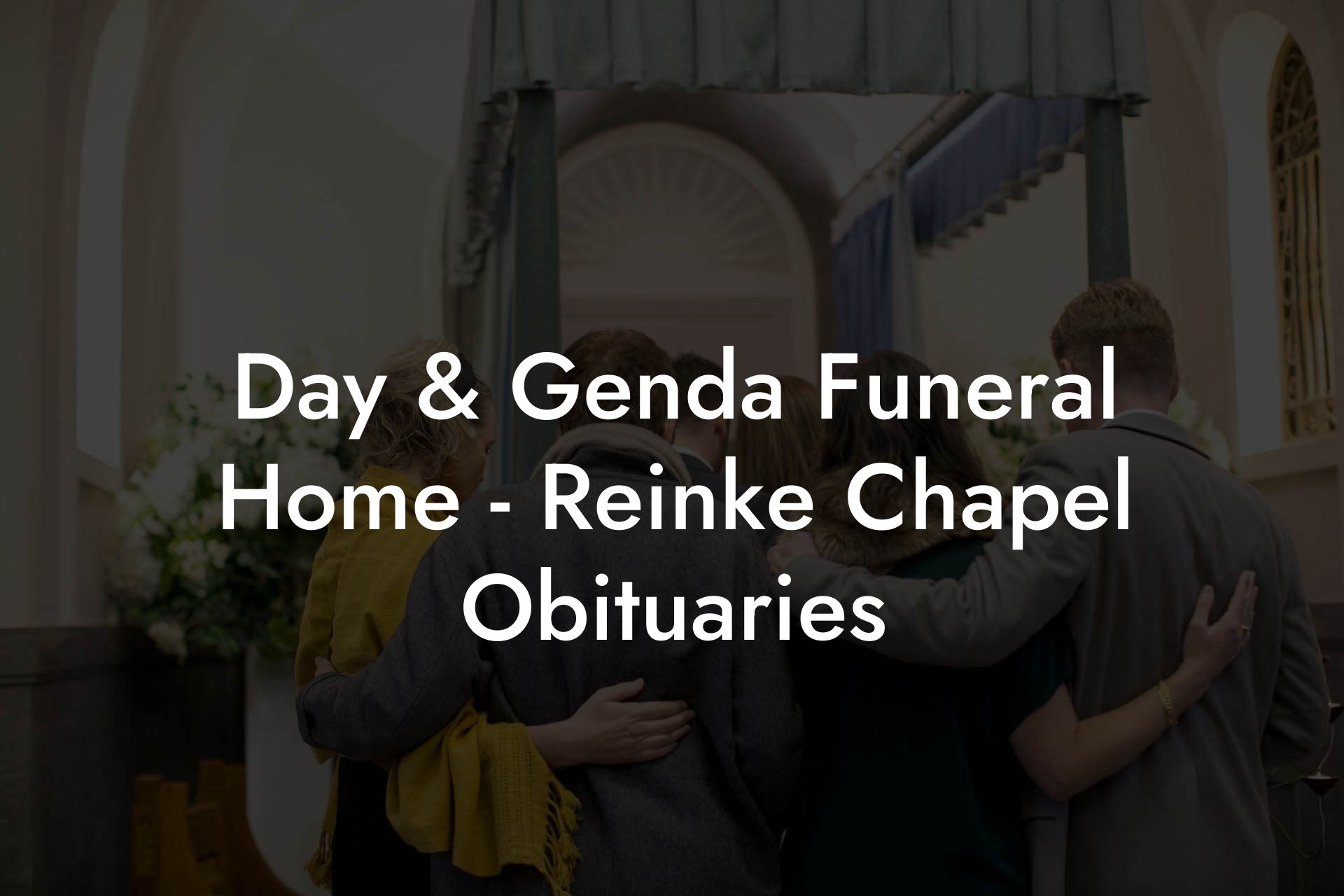 Day & Genda Funeral Home - Reinke Chapel Obituaries