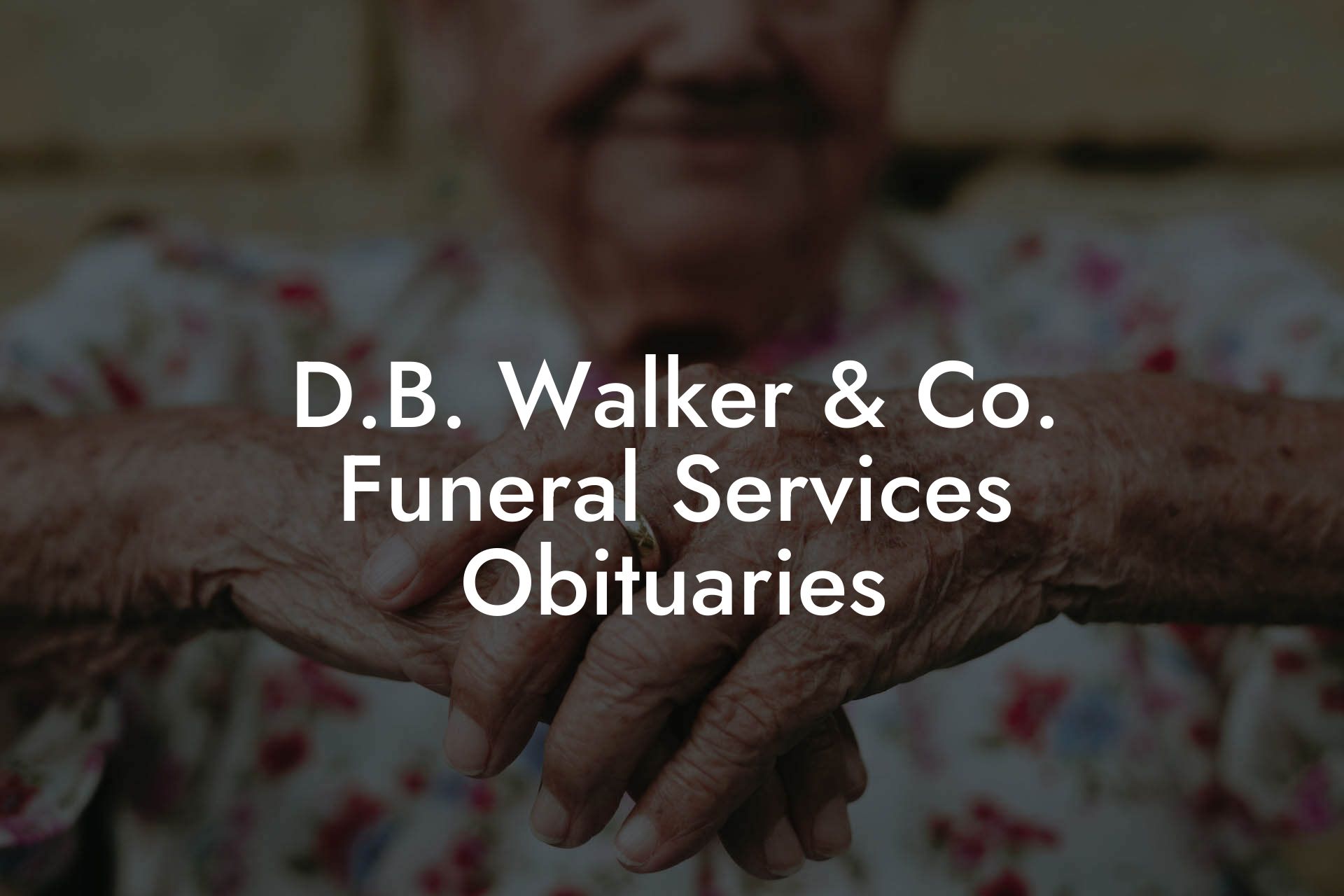 D.B. Walker & Co. Funeral Services Obituaries