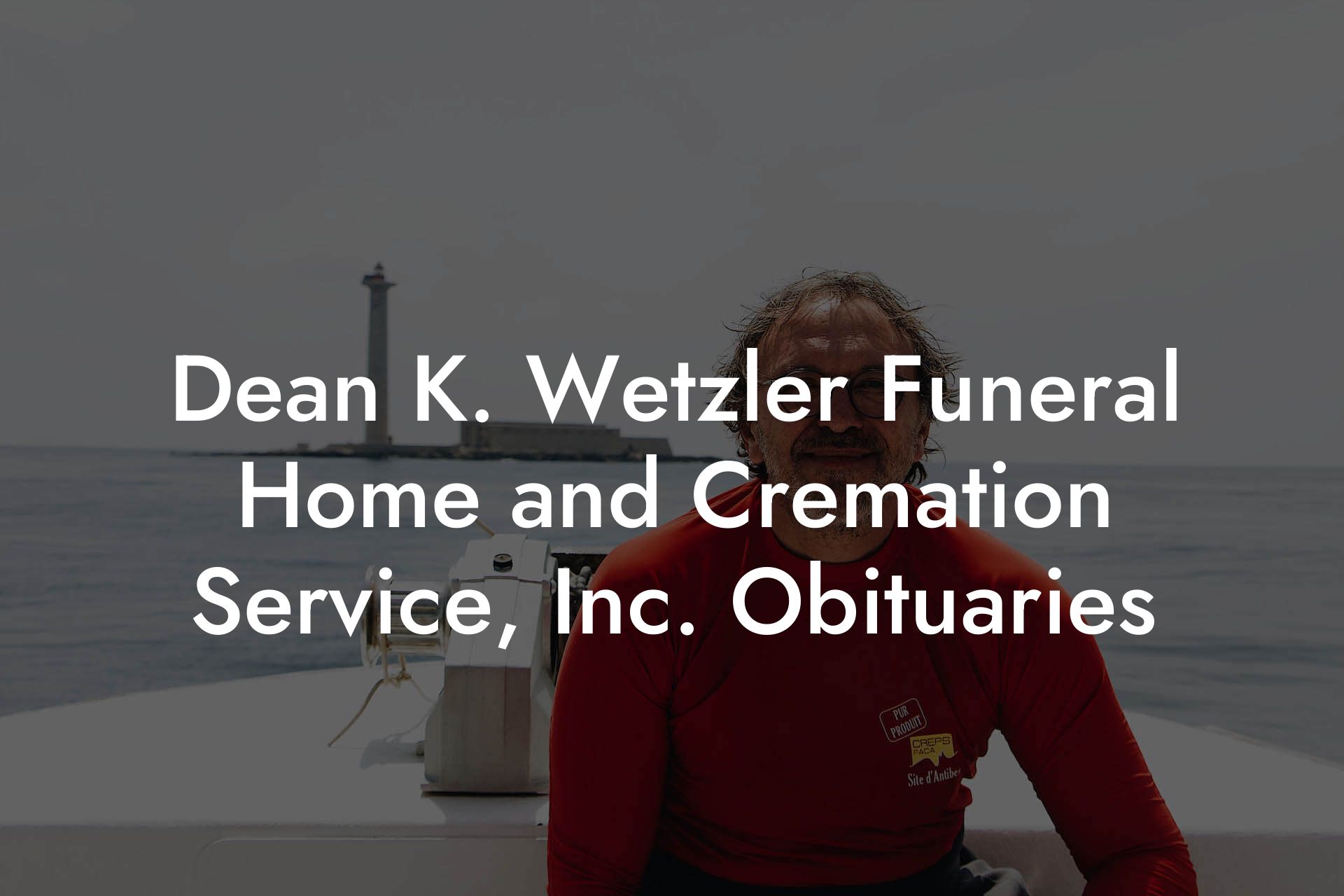 Dean K. Wetzler Funeral Home and Cremation Service, Inc. Obituaries