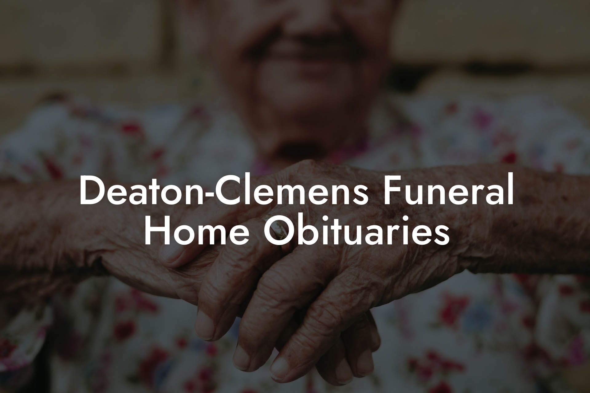 Deaton-Clemens Funeral Home Obituaries