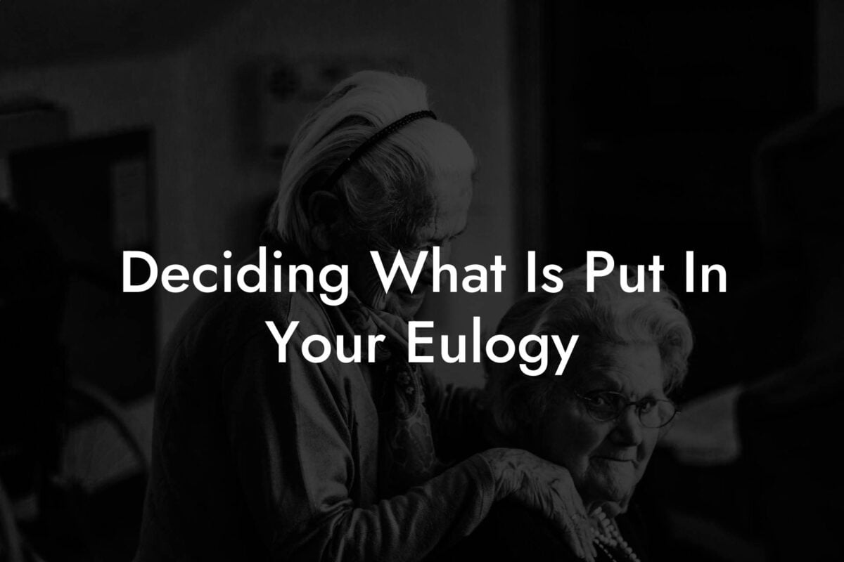 Deciding What Is Put In Your Eulogy