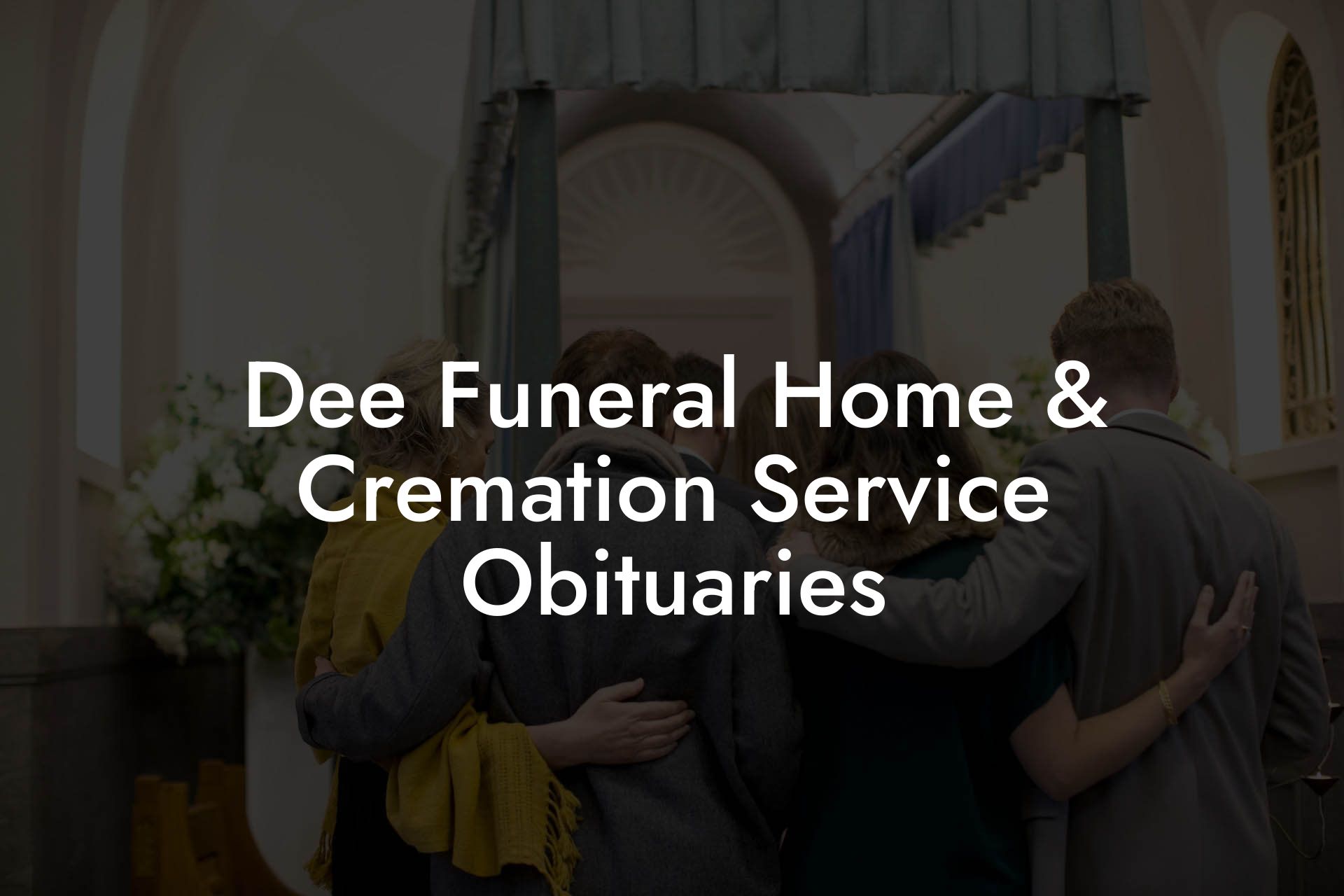 Dee Funeral Home & Cremation Service Obituaries