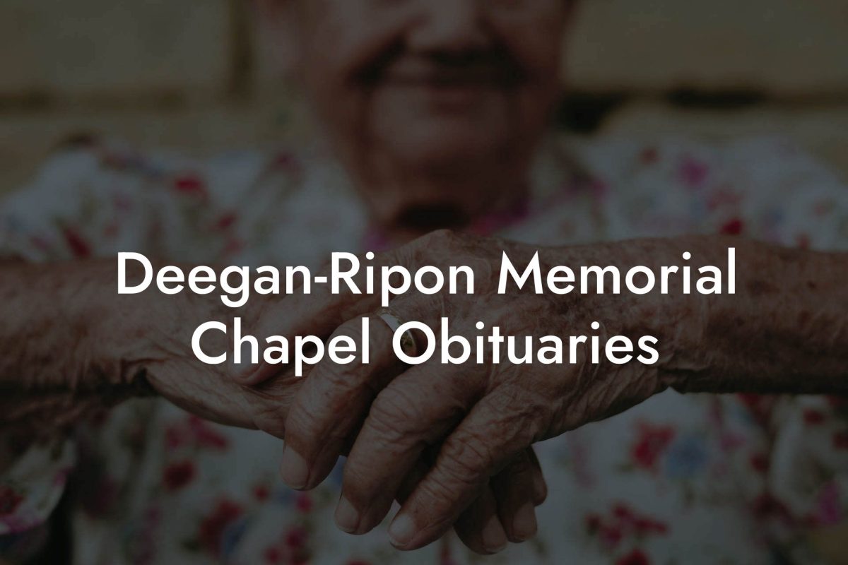 Deegan-Ripon Memorial Chapel Obituaries