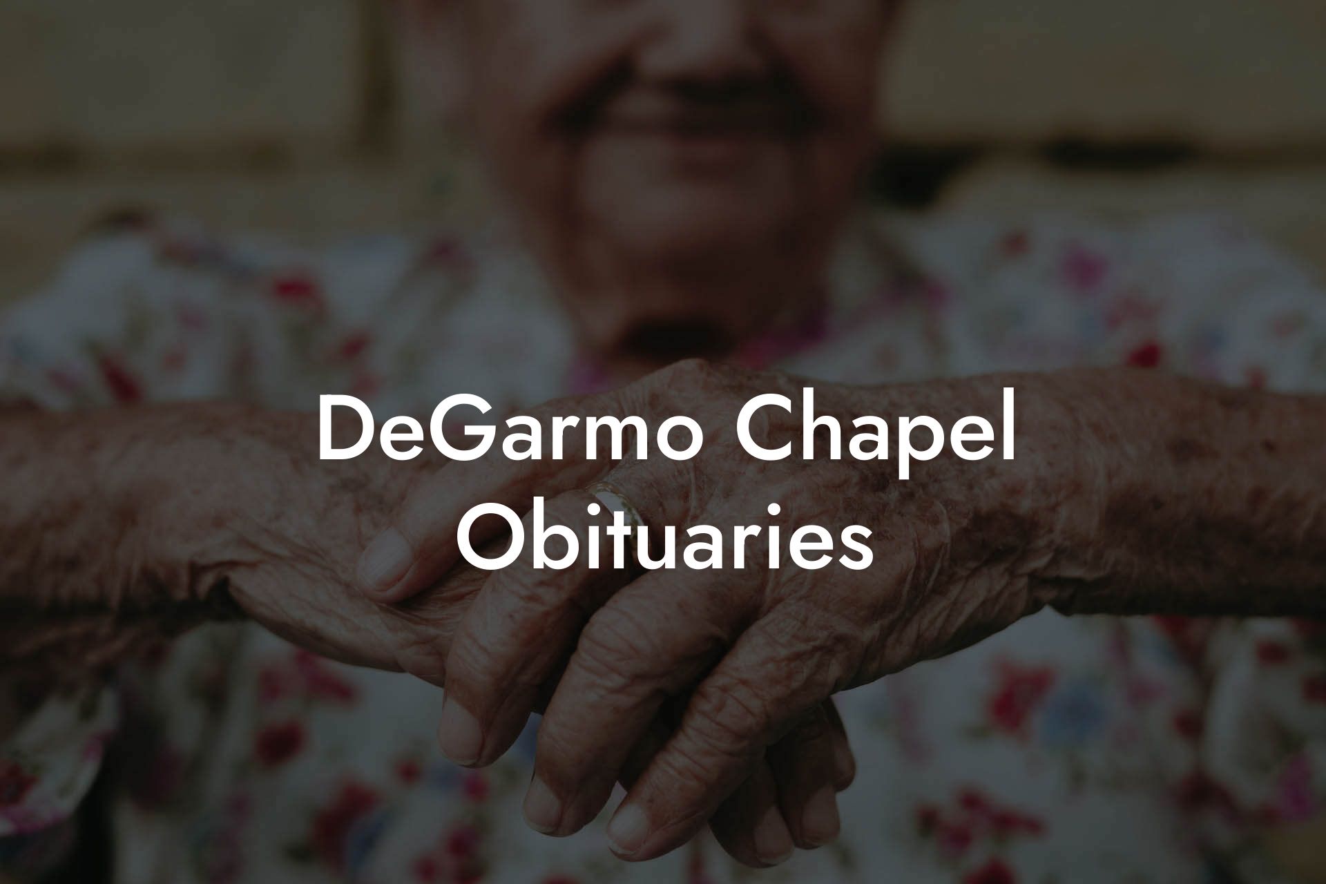 DeGarmo Chapel Obituaries - Eulogy Assistant