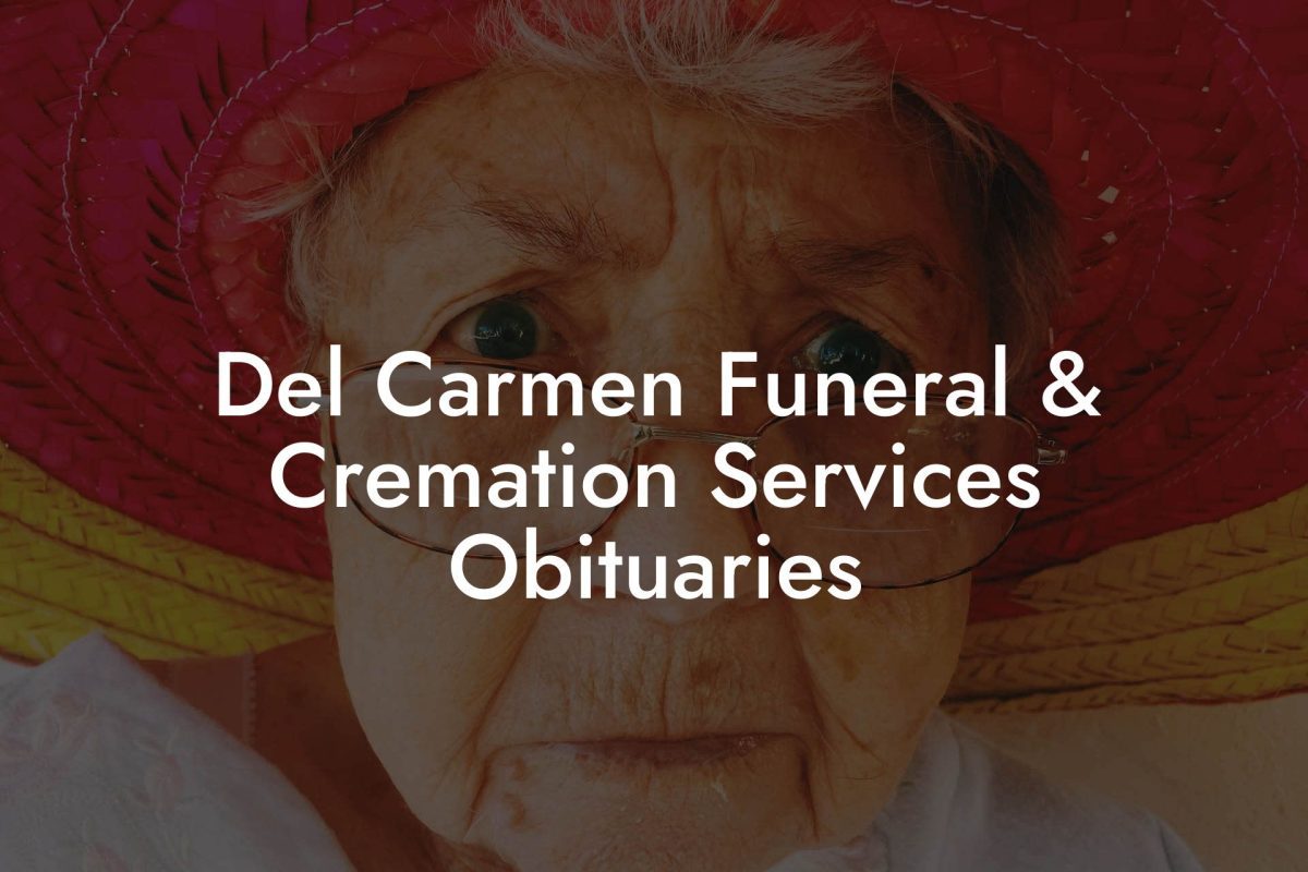 Del Carmen Funeral & Cremation Services Obituaries