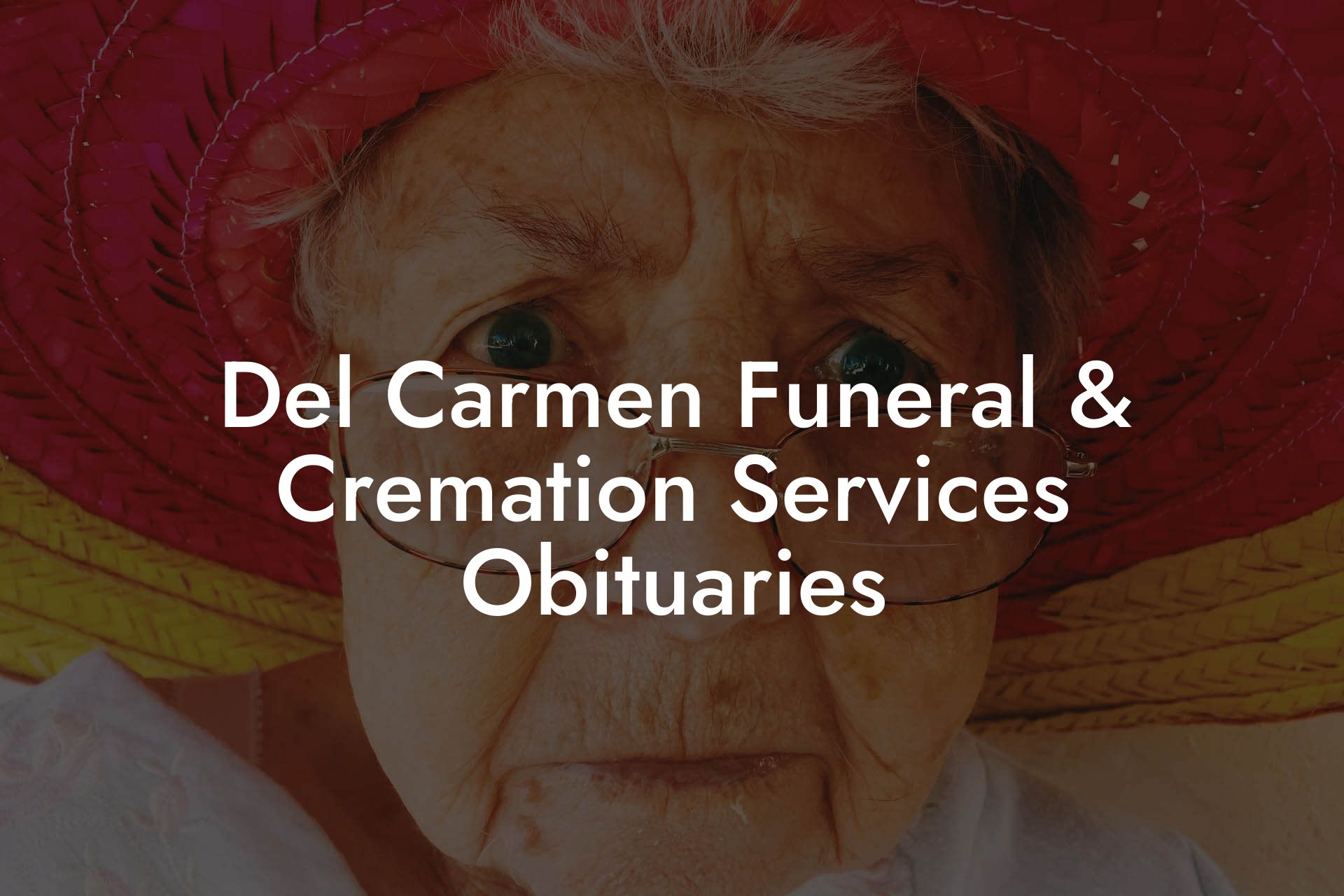 Del Carmen Funeral & Cremation Services Obituaries