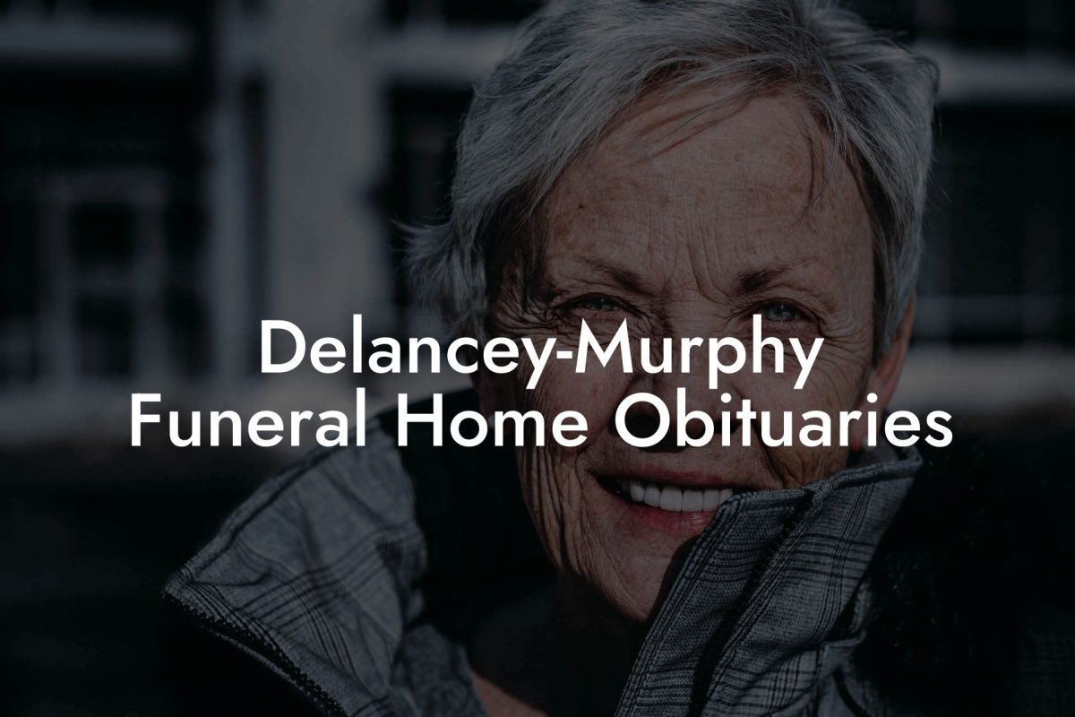Delancey-Murphy Funeral Home Obituaries