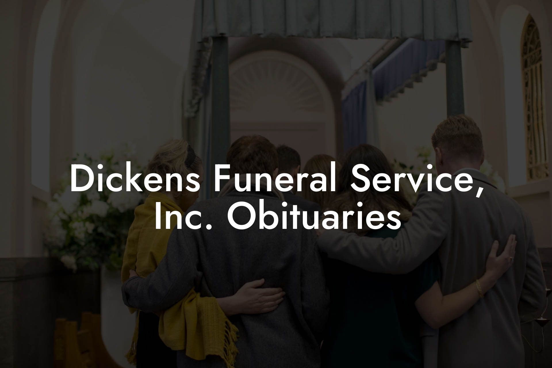 Dickens Funeral Service, Inc. Obituaries