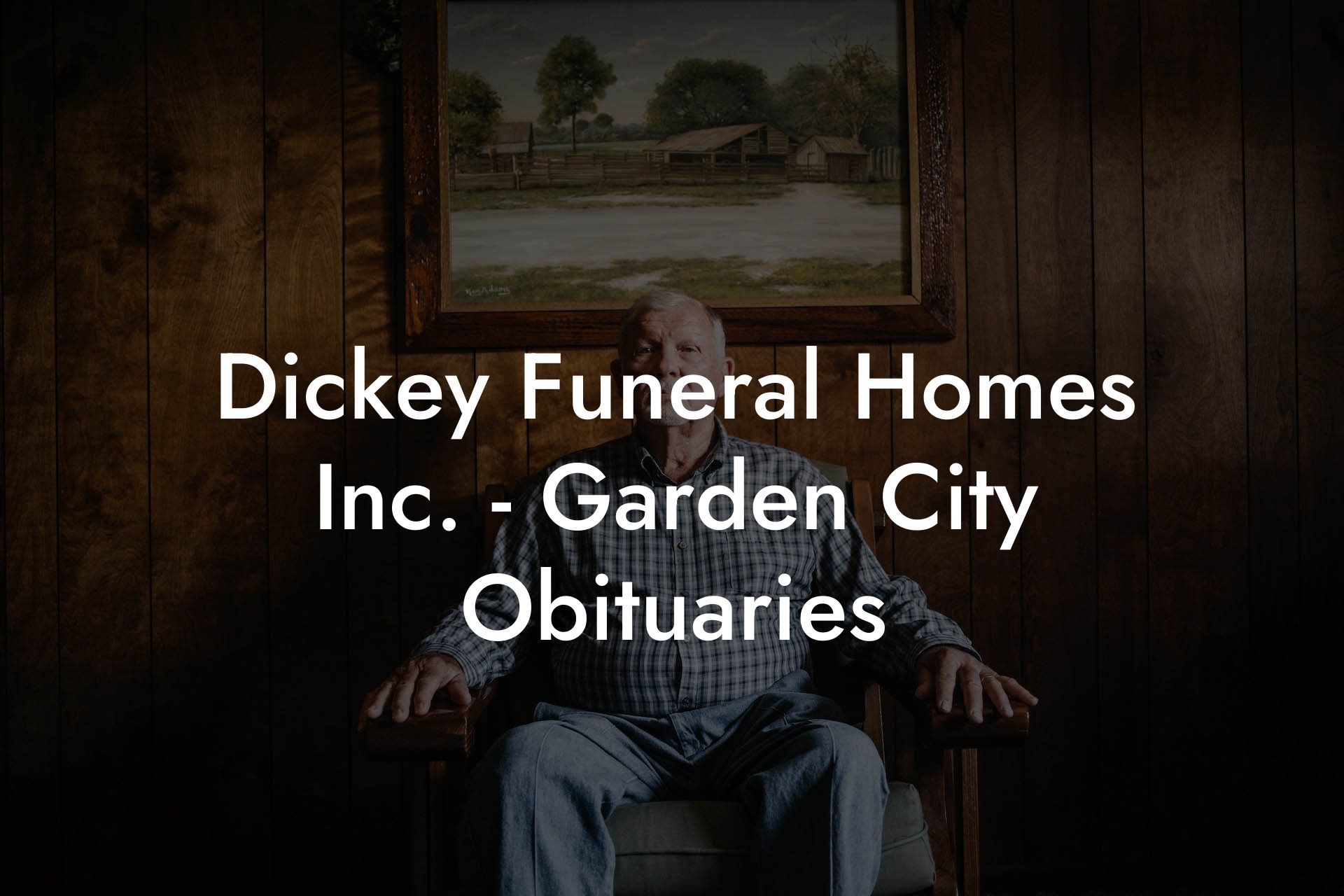 Dickey Funeral Homes Inc. - Garden City Obituaries