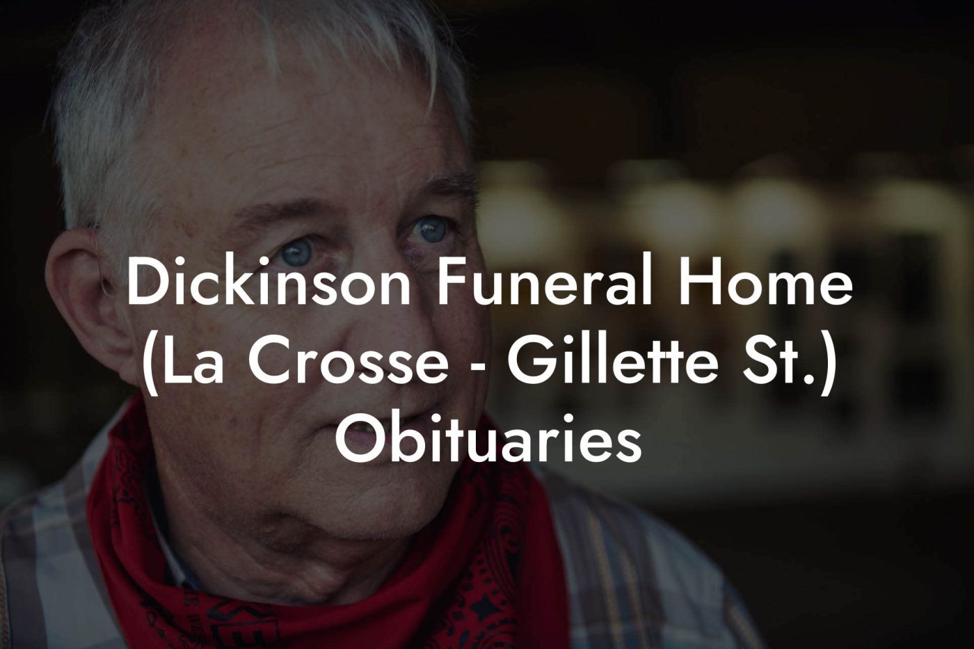 Dickinson Funeral Home (La Crosse Gillette St.) Obituaries Eulogy