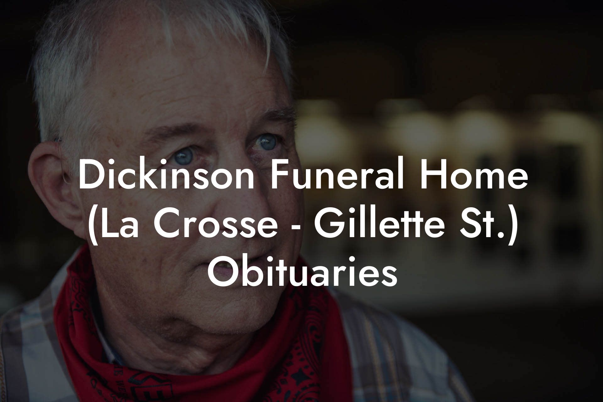 Dickinson Funeral Home (La Crosse - Gillette St.) Obituaries