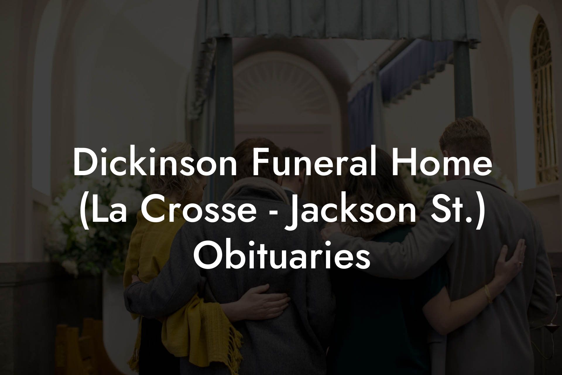 Dickinson Funeral Home (La Crosse - Jackson St.) Obituaries