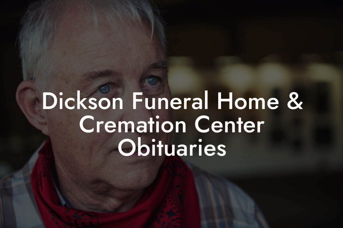 Dickson Funeral Home & Cremation Center Obituaries