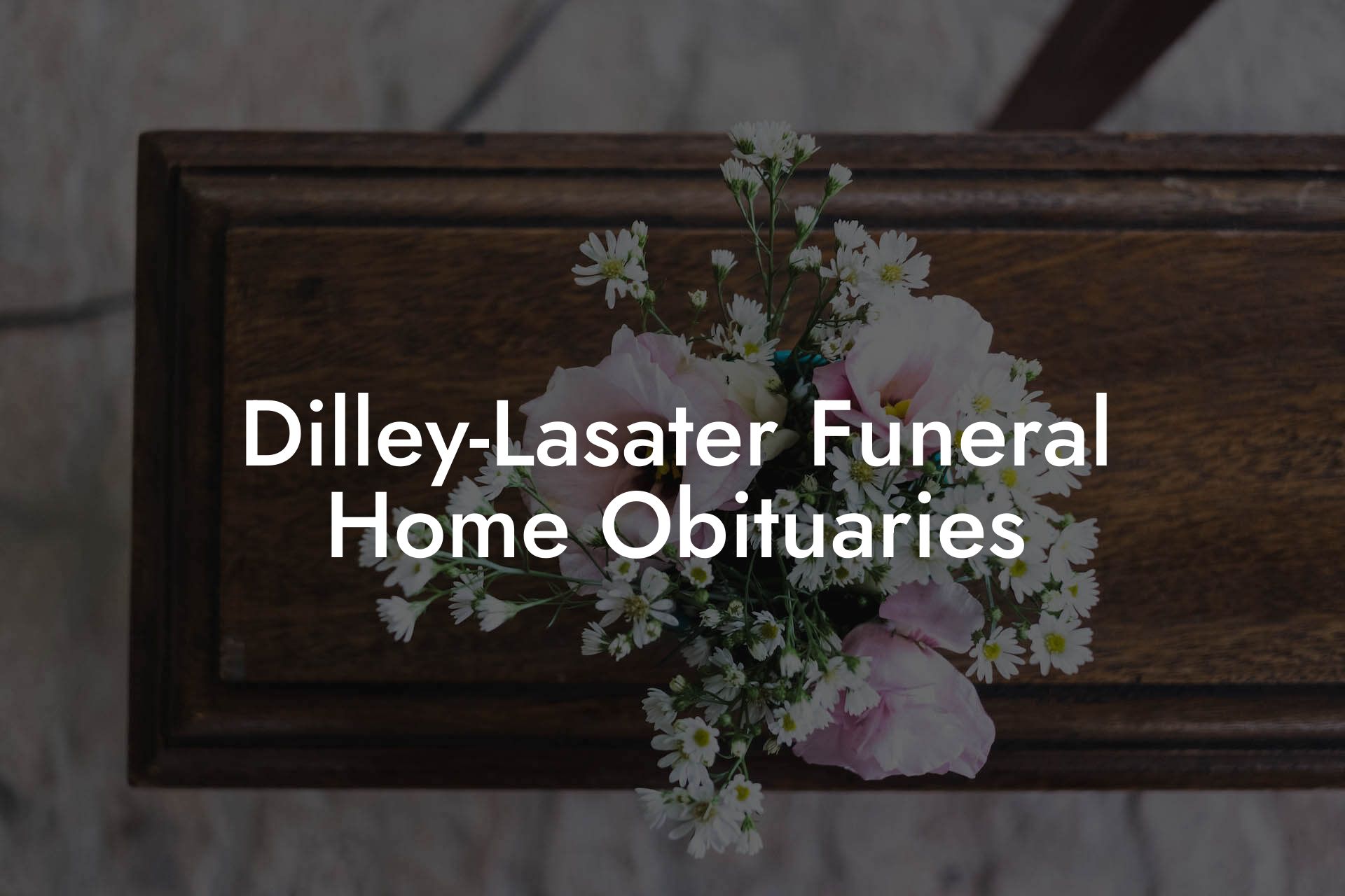 Dilley-Lasater Funeral Home Obituaries