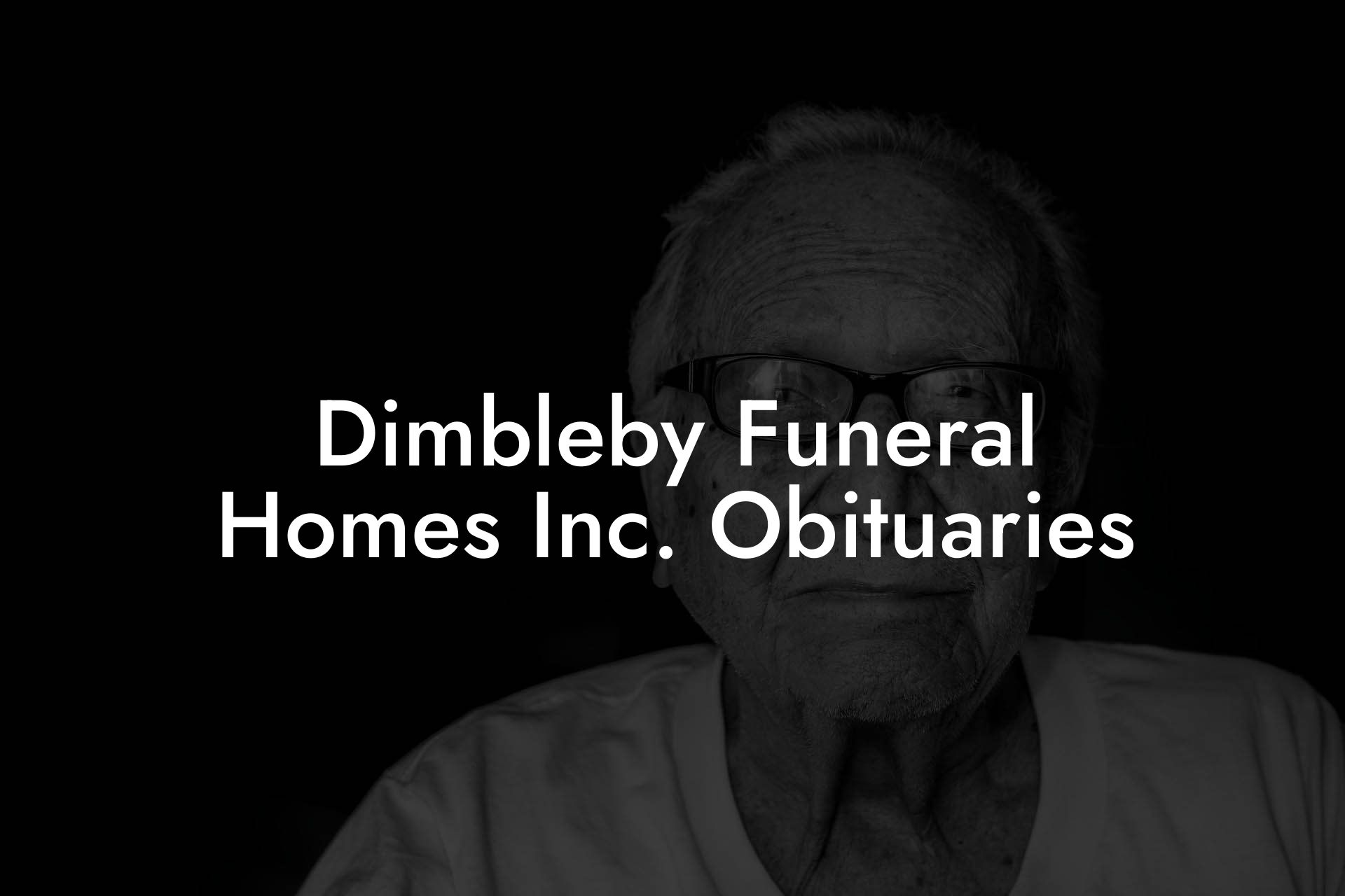 Dimbleby Funeral Homes Inc. Obituaries