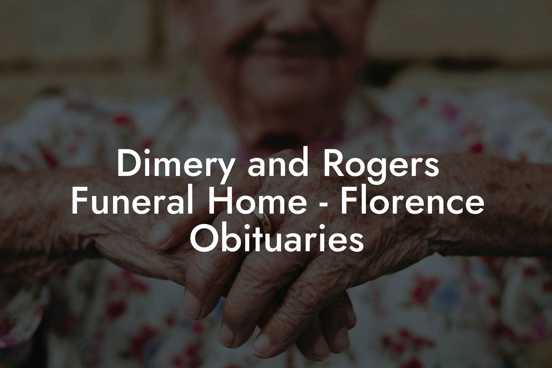 Dimery and Rogers Funeral Home - Florence Obituaries