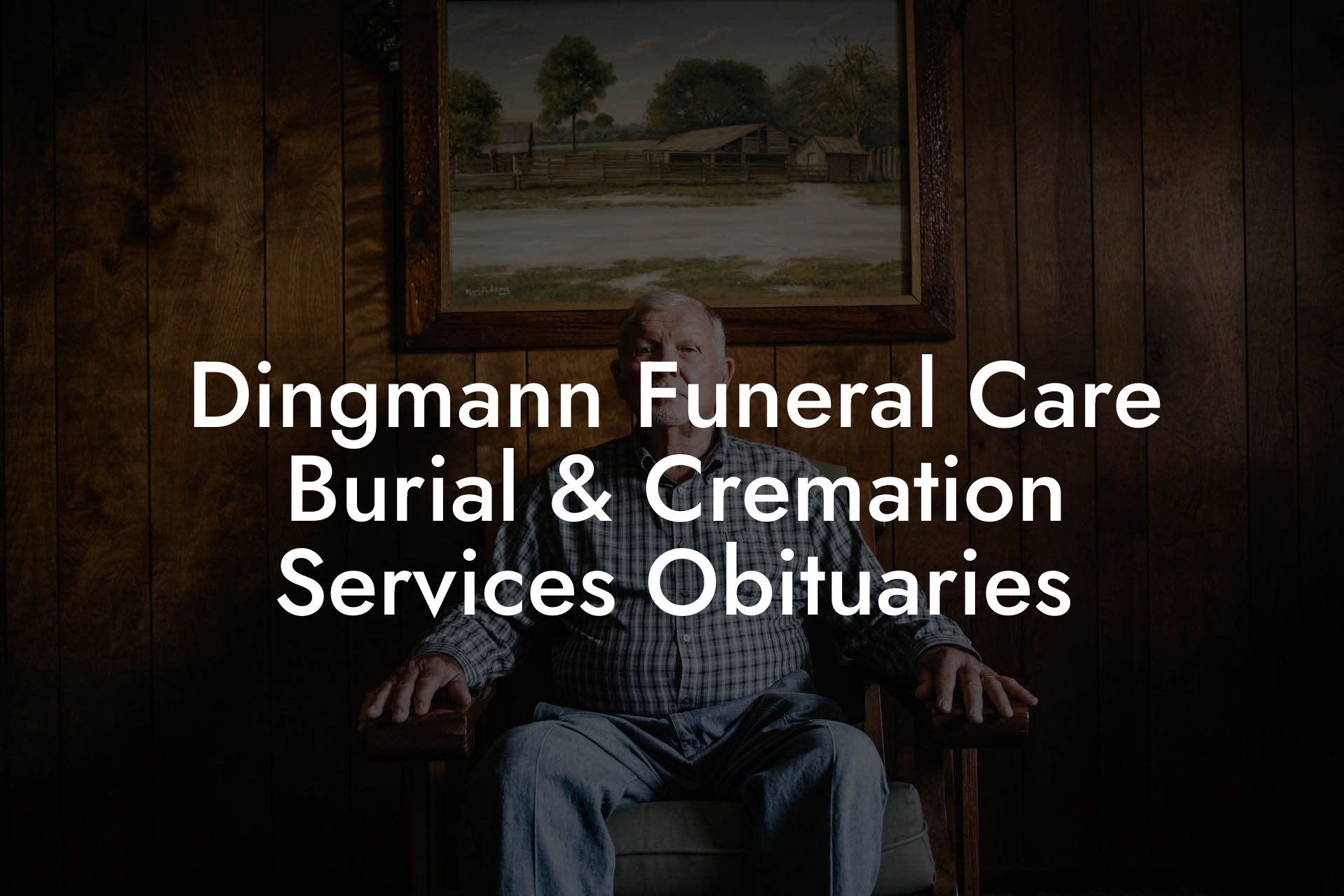 Dingmann Funeral Care Burial & Cremation Services Obituaries