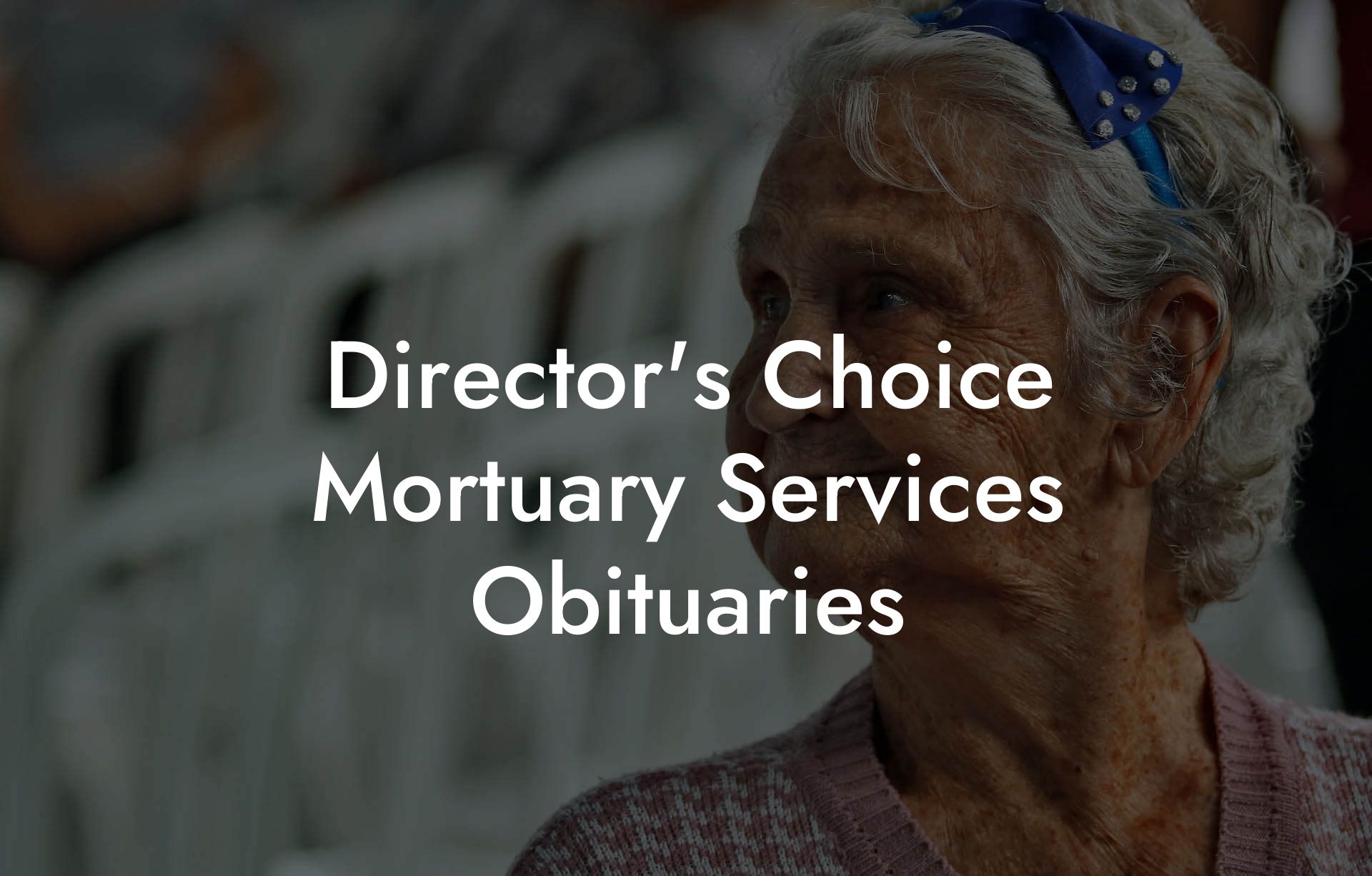 Director's Choice Mortuary Services Obituaries
