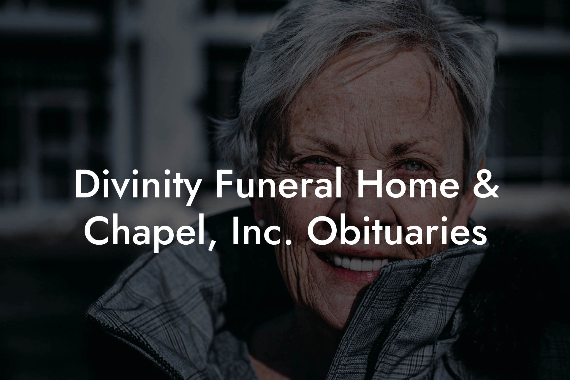 Divinity Funeral Home & Chapel, Inc. Obituaries