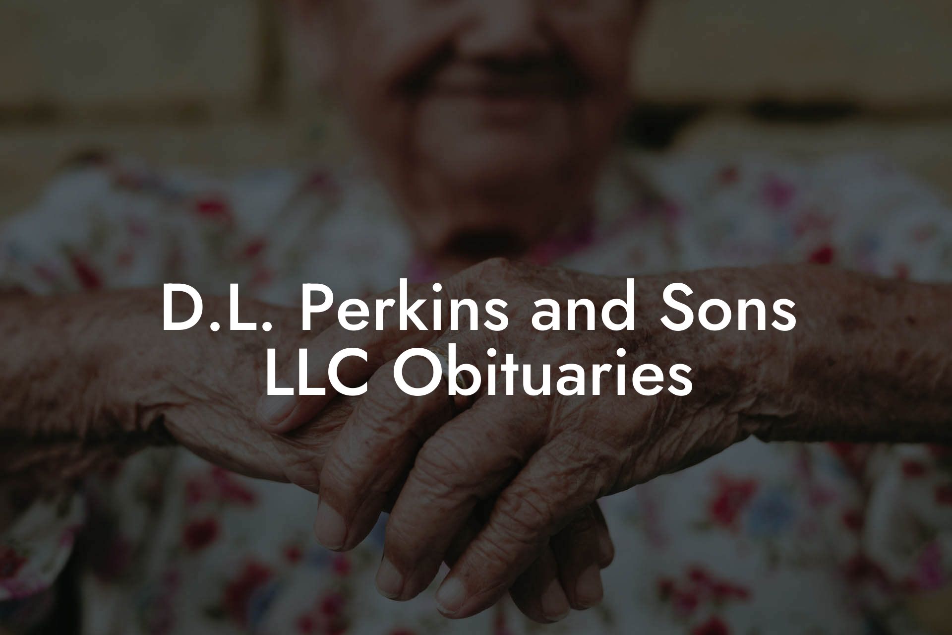 D.L. Perkins and Sons LLC Obituaries