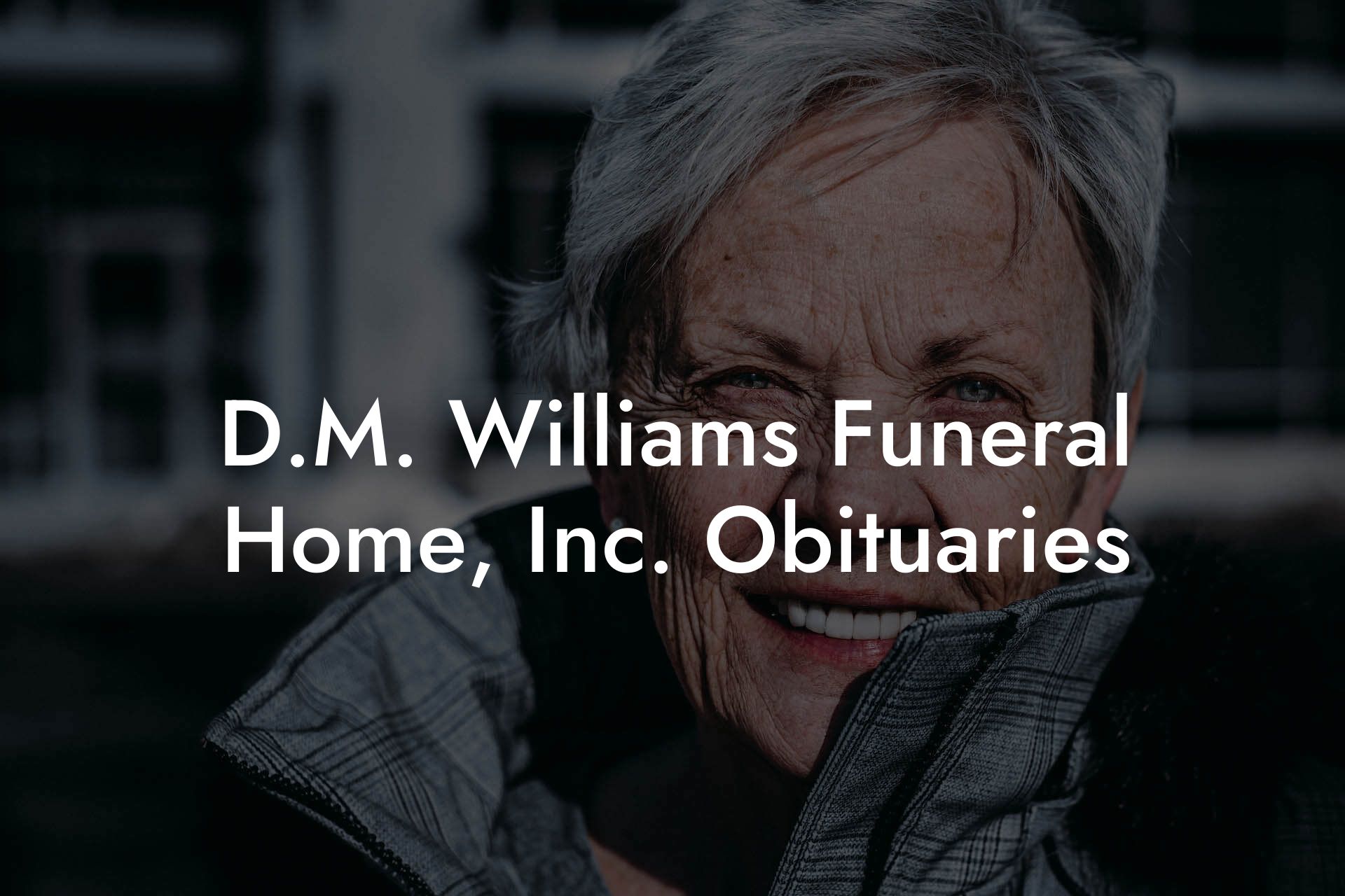 D.M. Williams Funeral Home, Inc. Obituaries