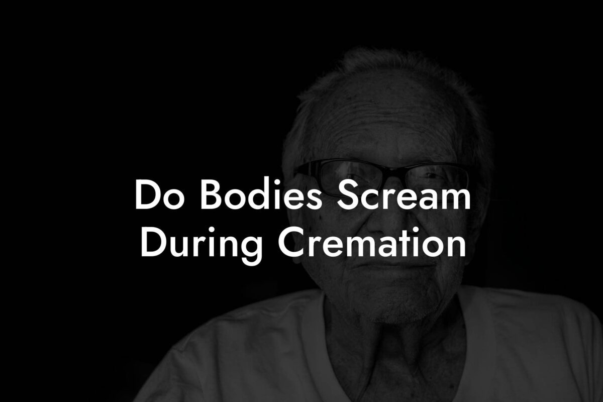 Do Bodies Scream During Cremation