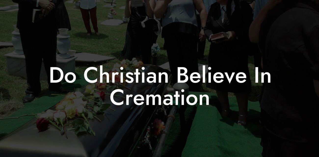 Do Christian Believe In Cremation