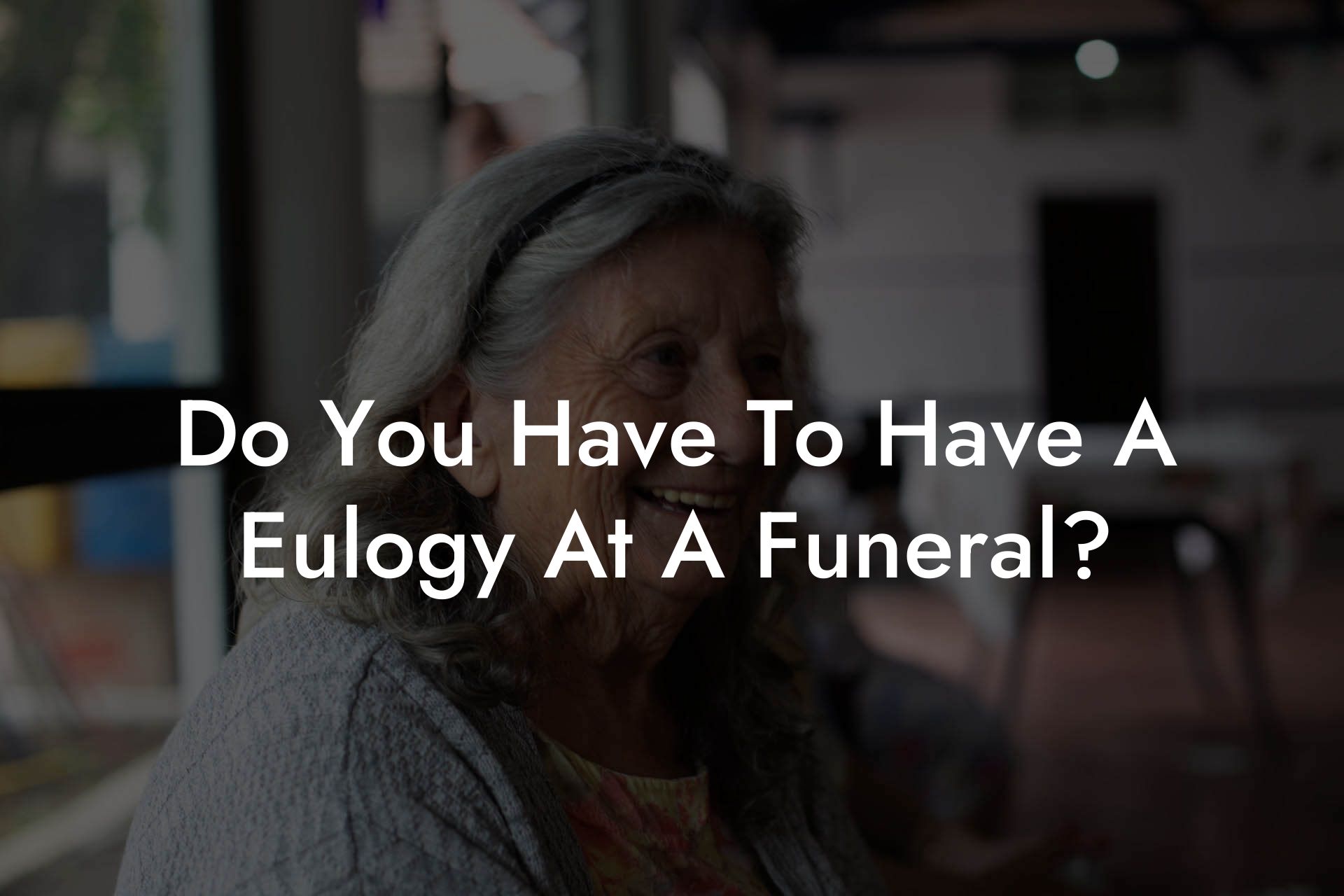 Do You Have To Have A Eulogy At A Funeral?