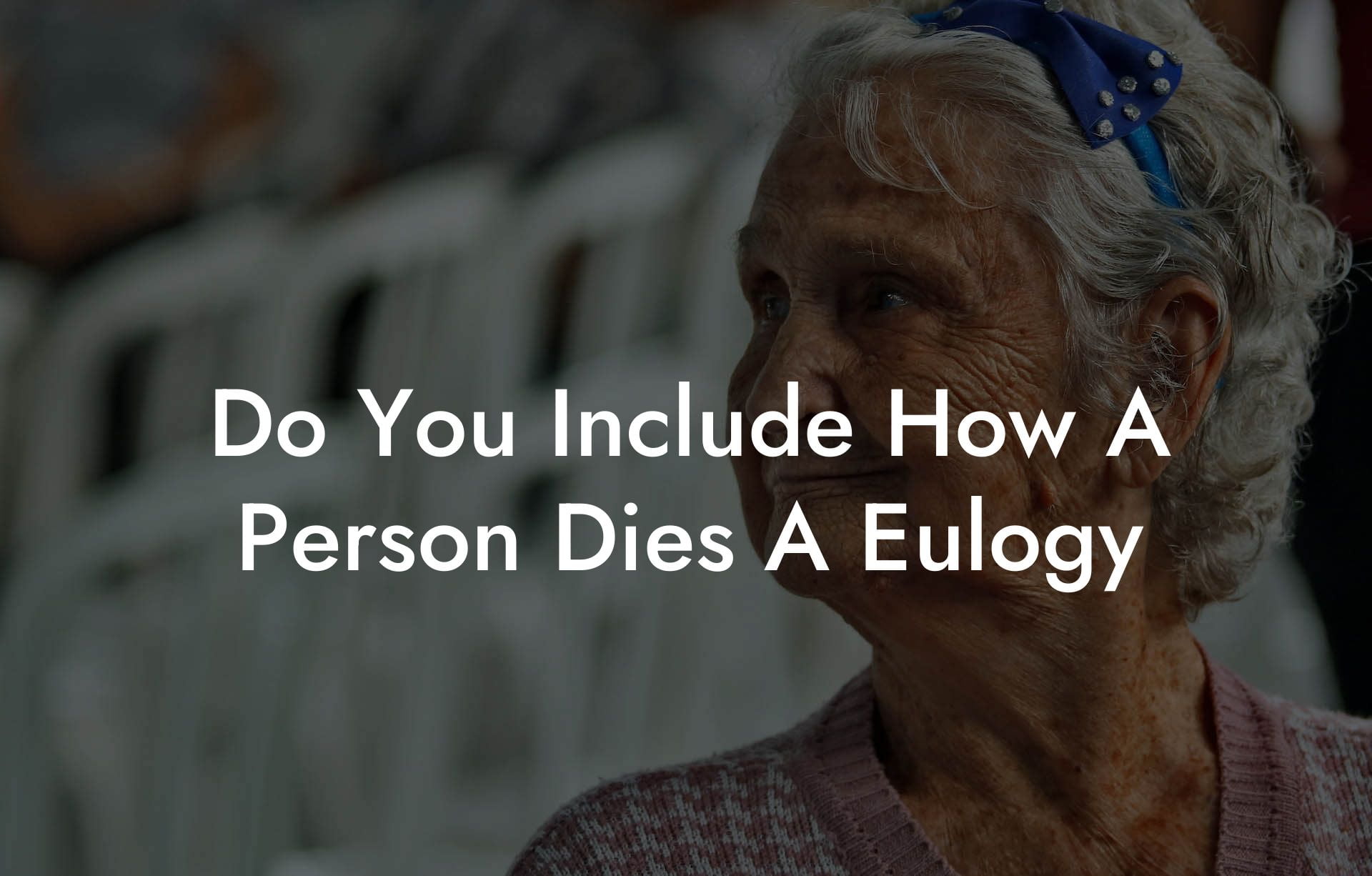 Do You Include How A Person Dies A Eulogy