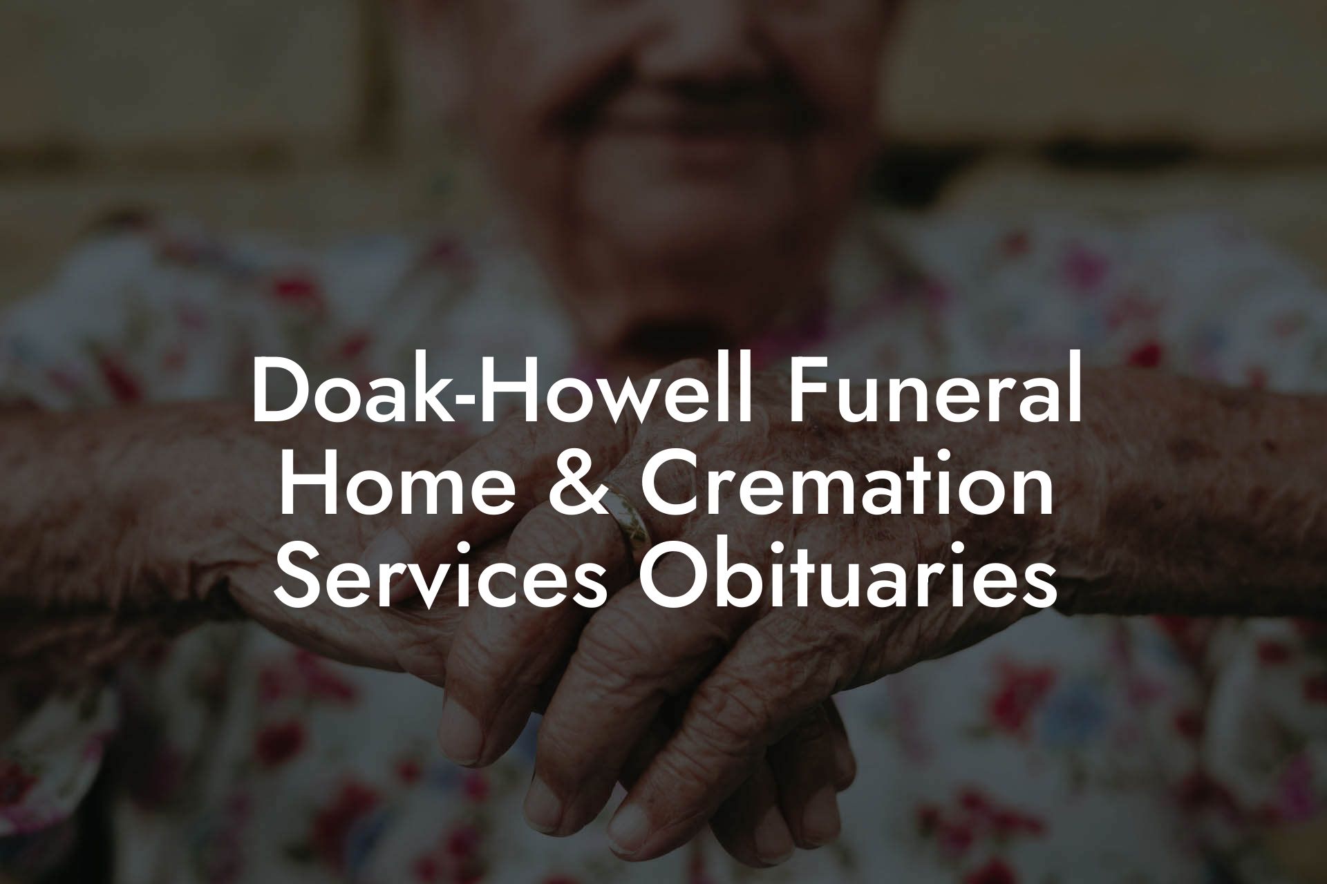 Doak-Howell Funeral Home & Cremation Services Obituaries