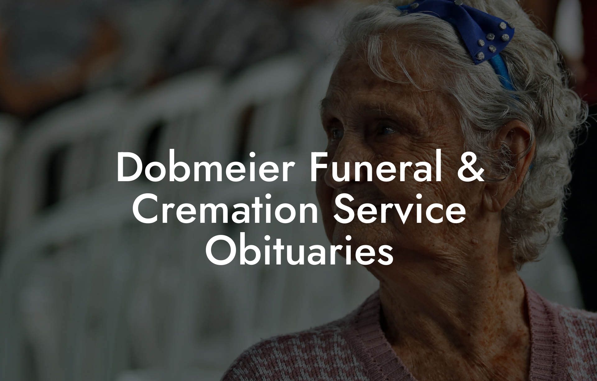 Dobmeier Funeral & Cremation Service Obituaries - Eulogy Assistant