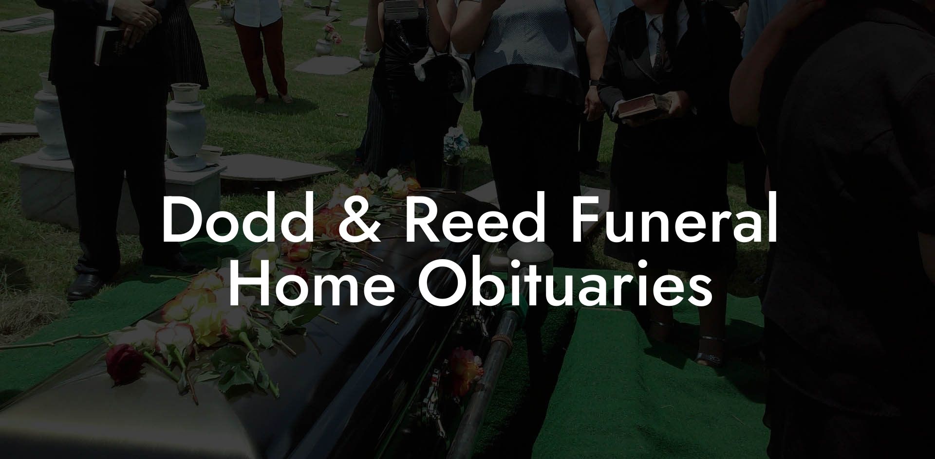 Dodd & Reed Funeral Home Obituaries