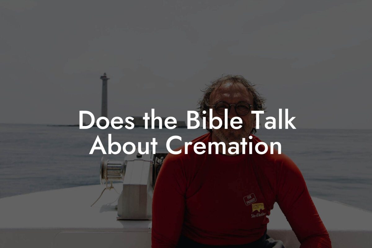 Does the Bible Talk About Cremation