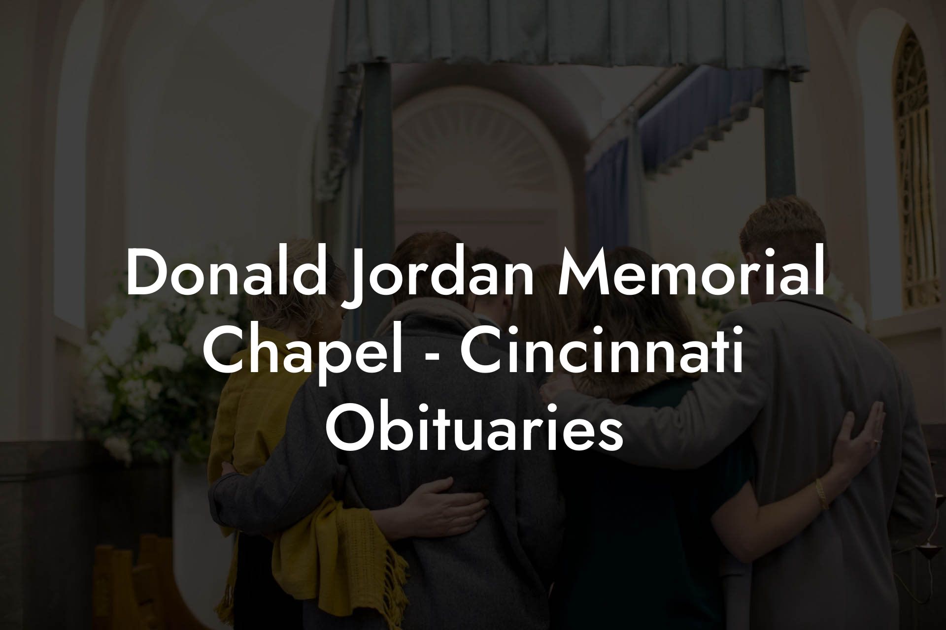 Donald Jordan Memorial Chapel - Cincinnati Obituaries