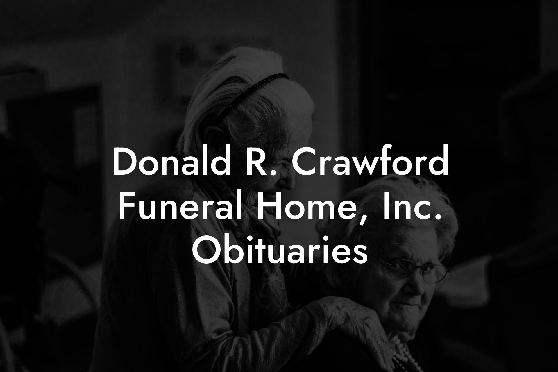 Donald R. Crawford Funeral Home, Inc. Obituaries