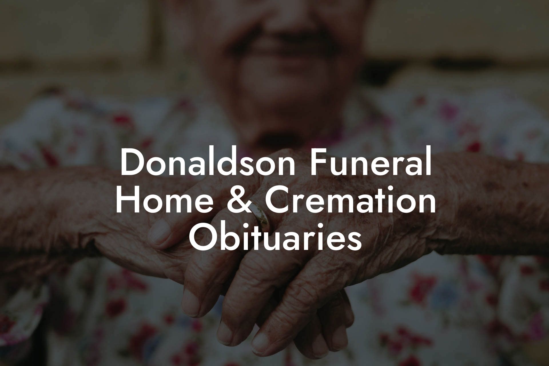 Donaldson Funeral Home & Cremation Obituaries - Eulogy Assistant