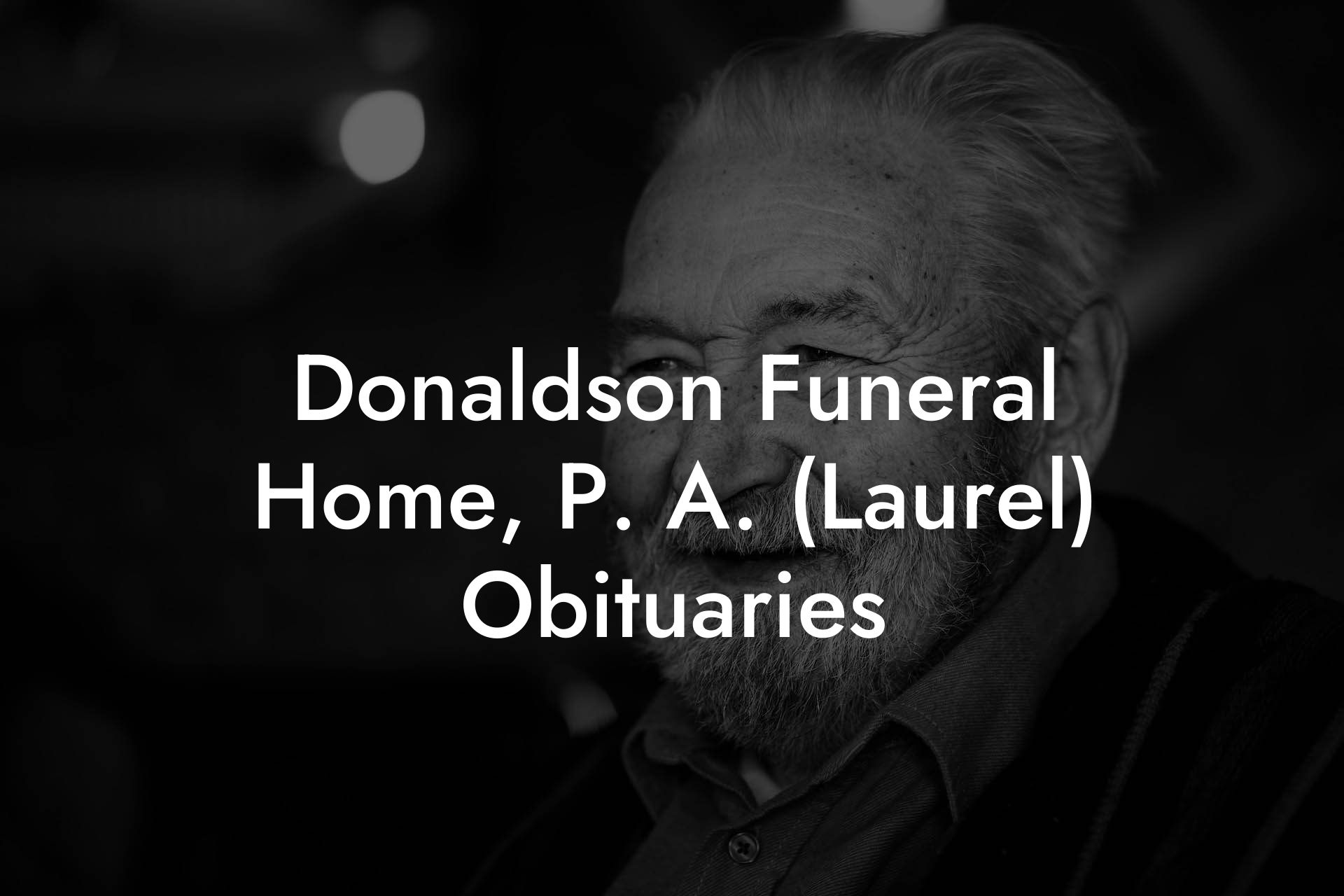 Donaldson Funeral Home, P. A. (Laurel) Obituaries