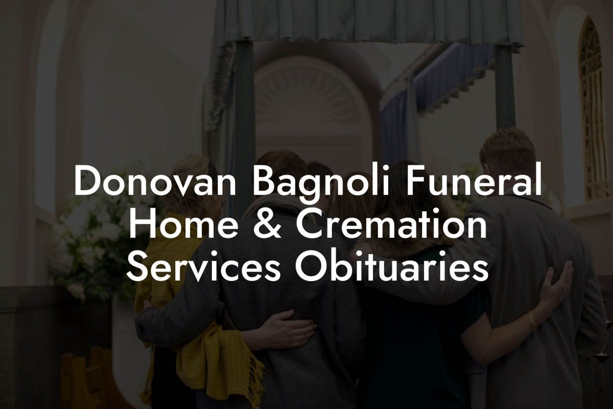 Donovan Bagnoli Funeral Home & Cremation Services Obituaries