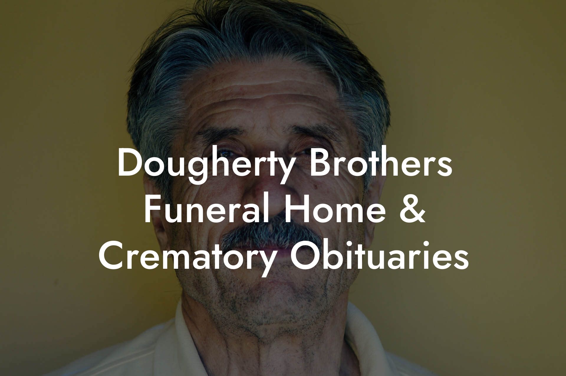 Dougherty Brothers Funeral Home & Crematory Obituaries