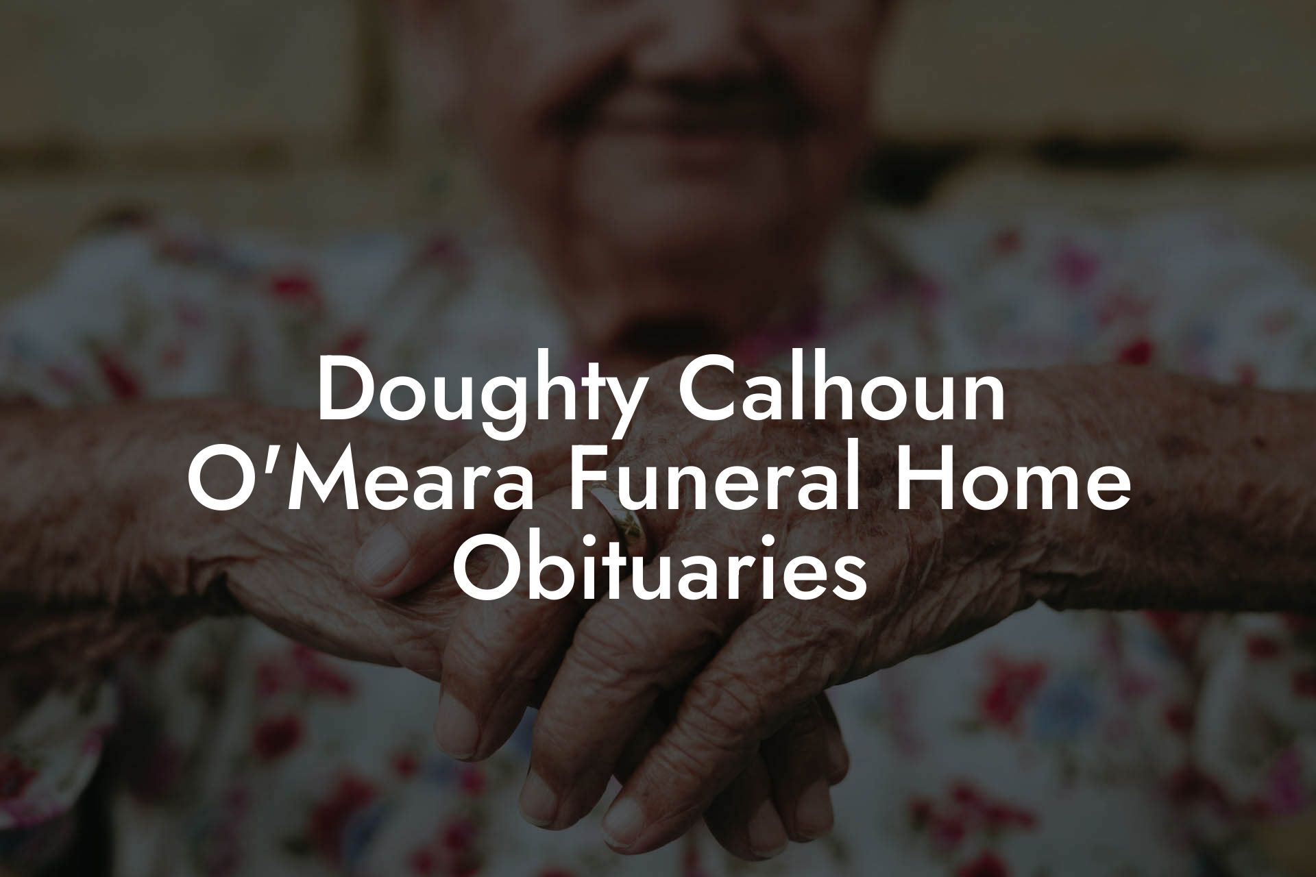 Doughty Calhoun O'Meara Funeral Home Obituaries