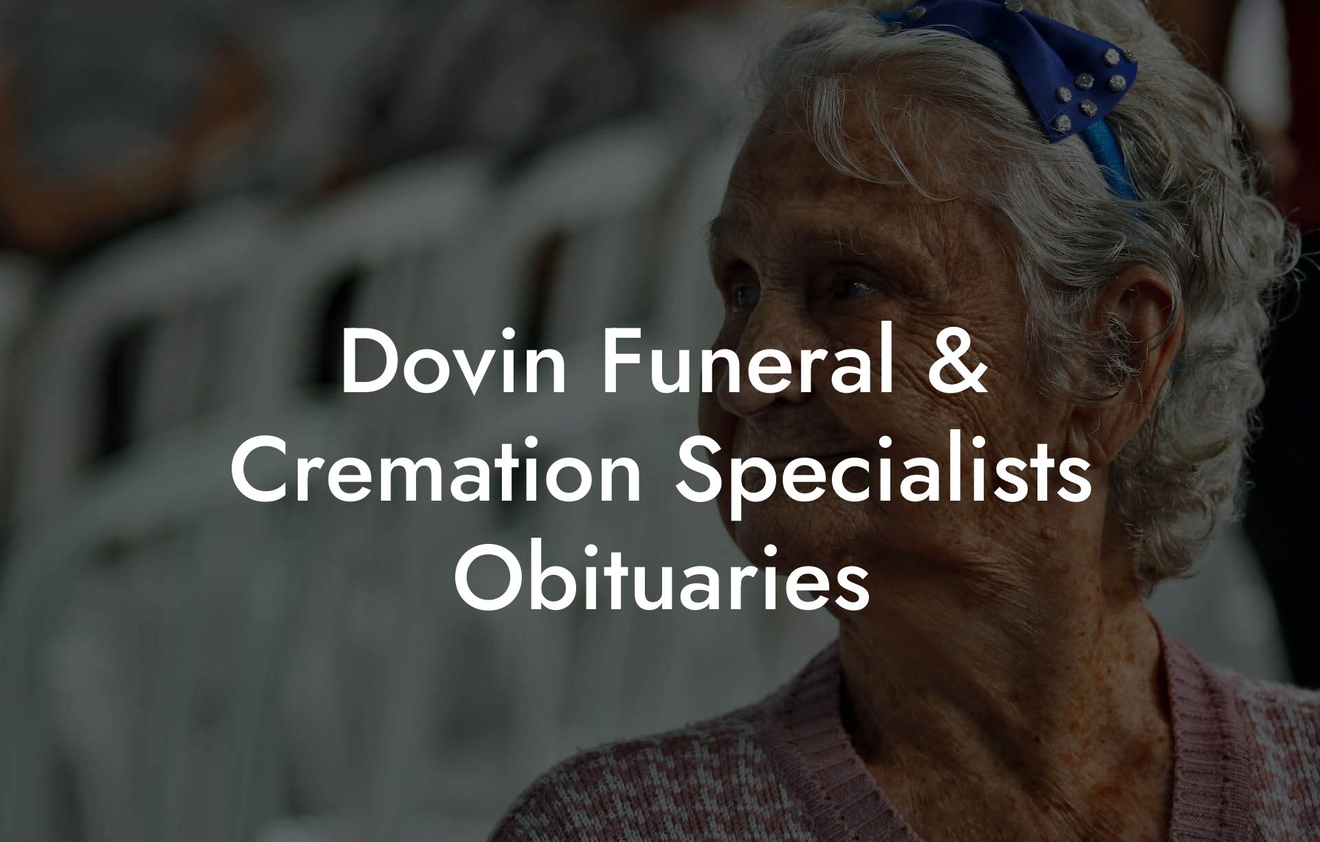 Dovin Funeral & Cremation Specialists Obituaries