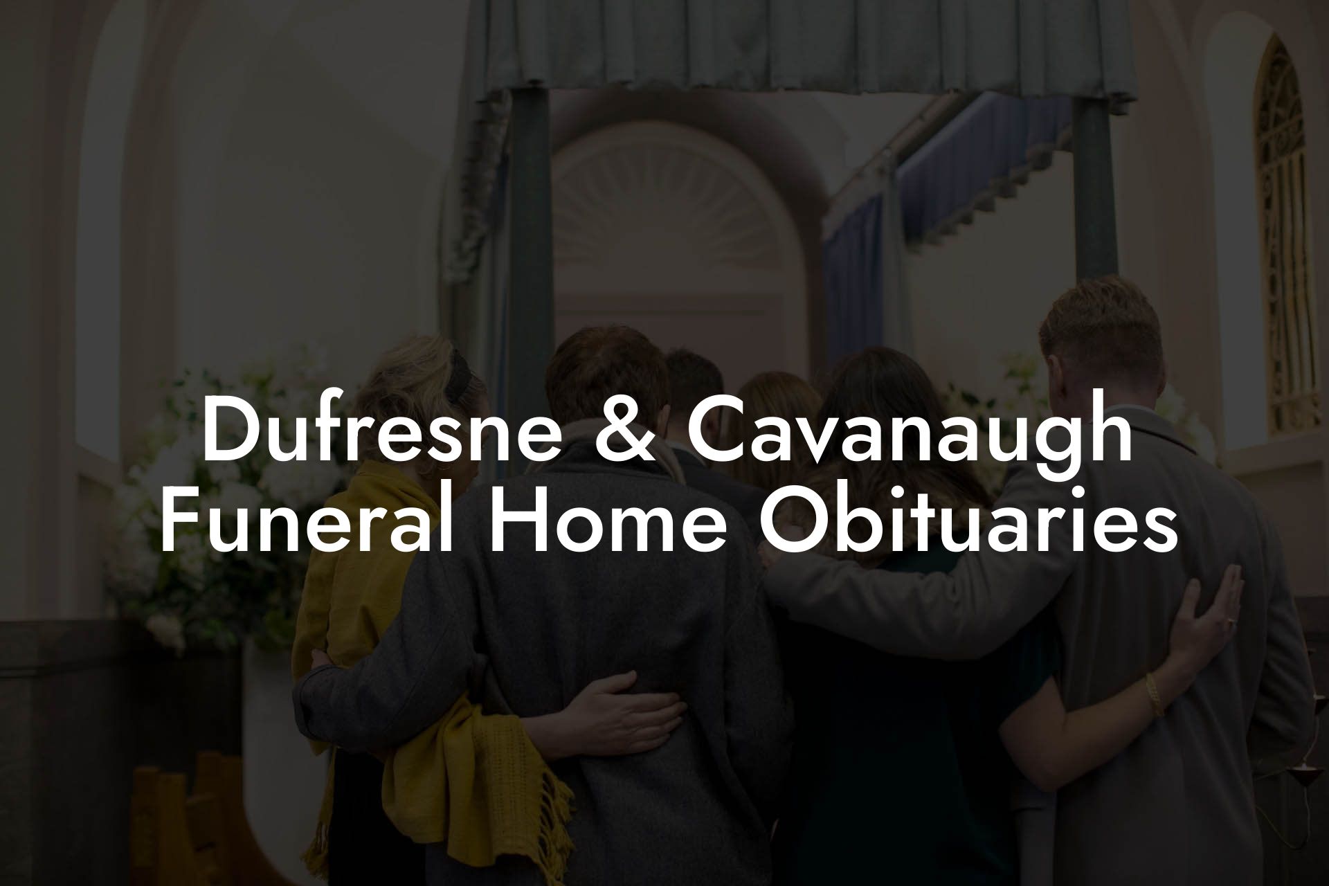 Dufresne & Cavanaugh Funeral Home Obituaries