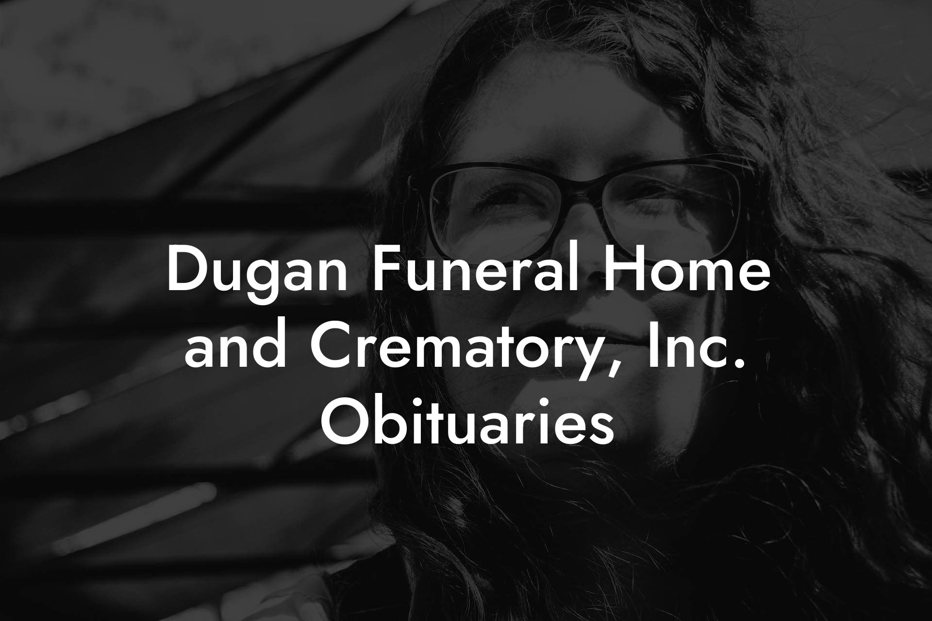 Dugan Funeral Home and Crematory, Inc. Obituaries Eulogy Assistant