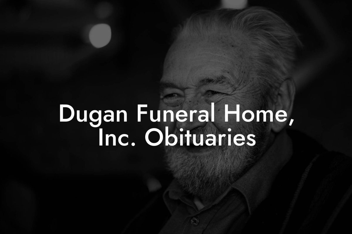 Dugan Funeral Home, Inc. Obituaries