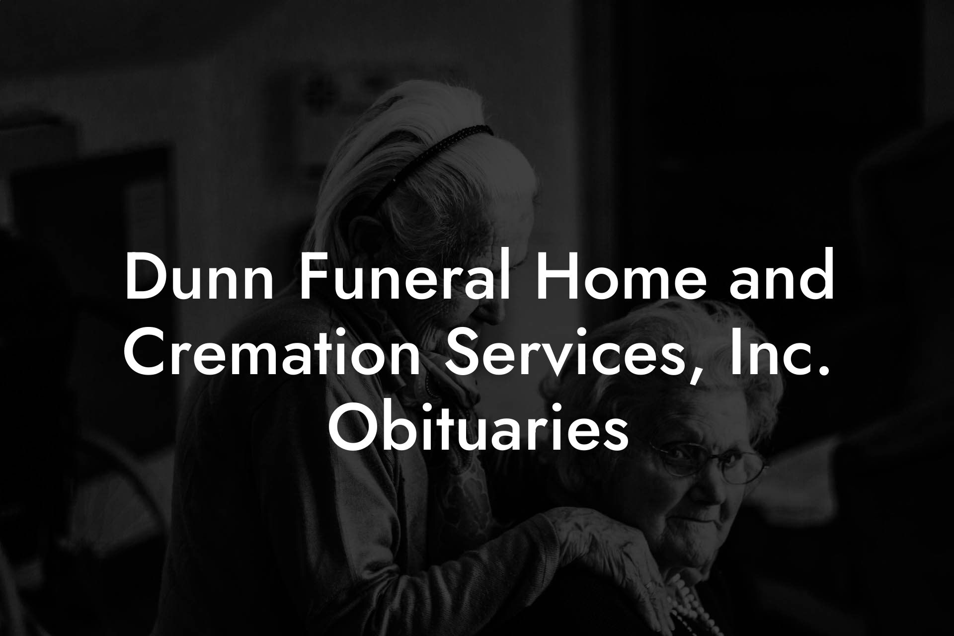 Dunn Funeral Home and Cremation Services, Inc. Obituaries