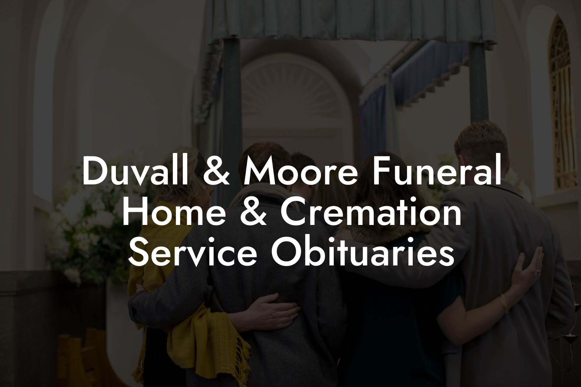 Duvall & Moore Funeral Home & Cremation Service Obituaries